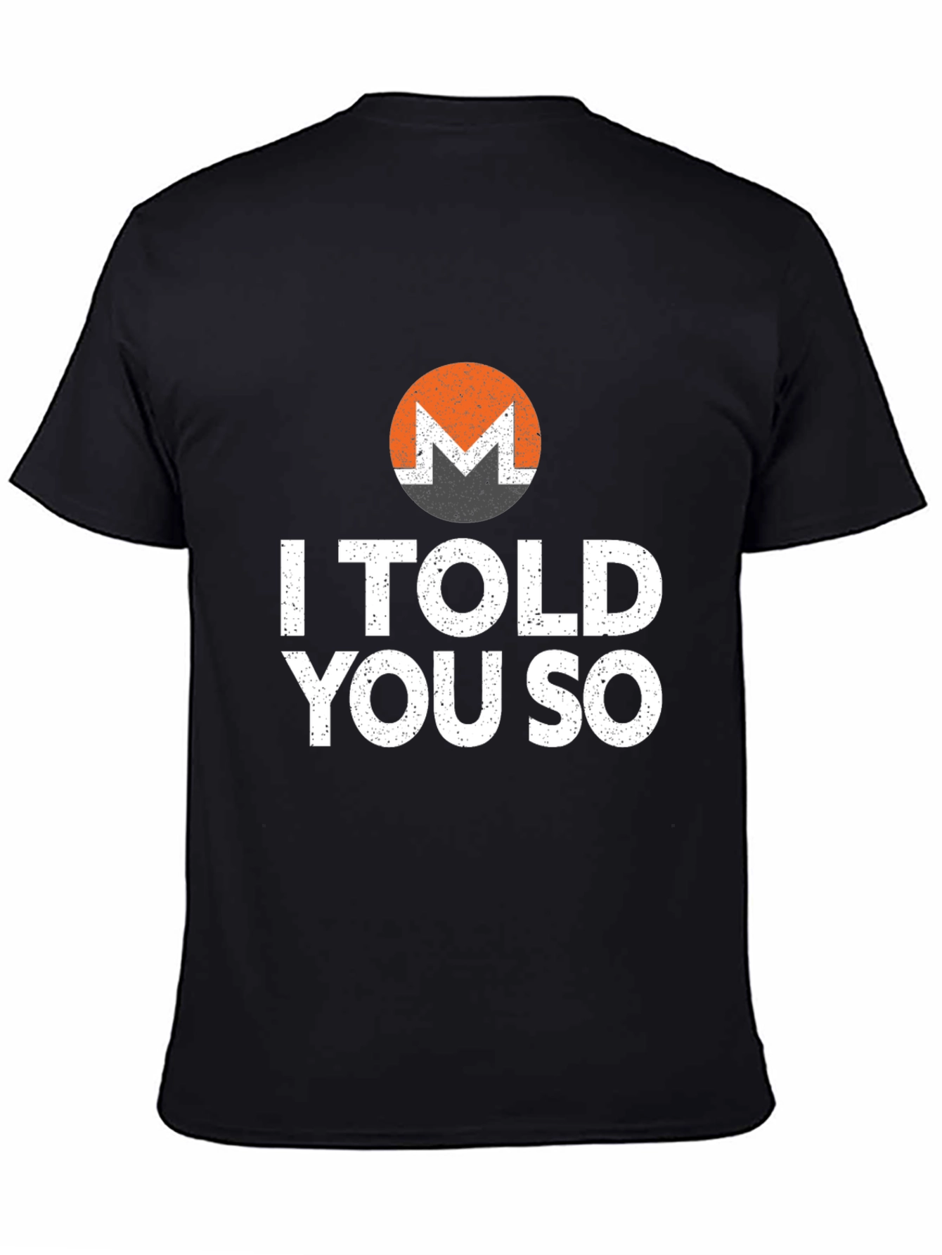 Monero Crypto T-Shirt - I Told You So Design