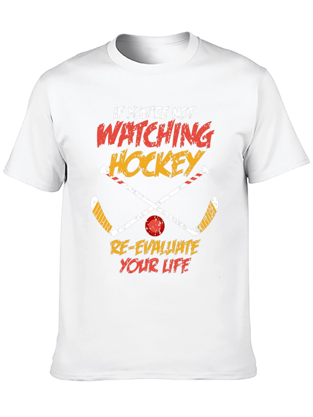 Hockey Fan T-Shirt - Re-Evaluate Your Life