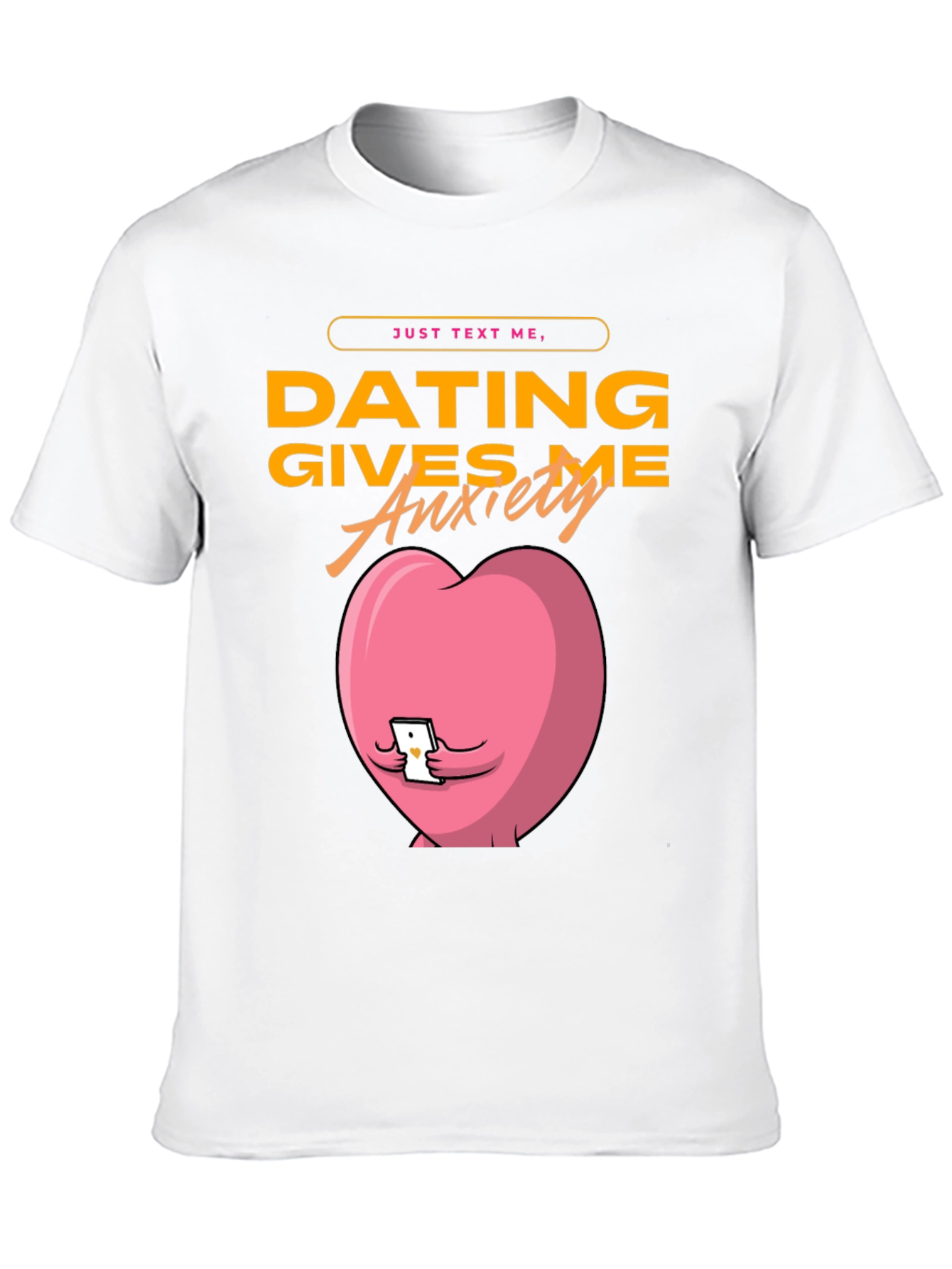 Dating Gives Me Anxiety T-Shirt - Funny Graphic Tee