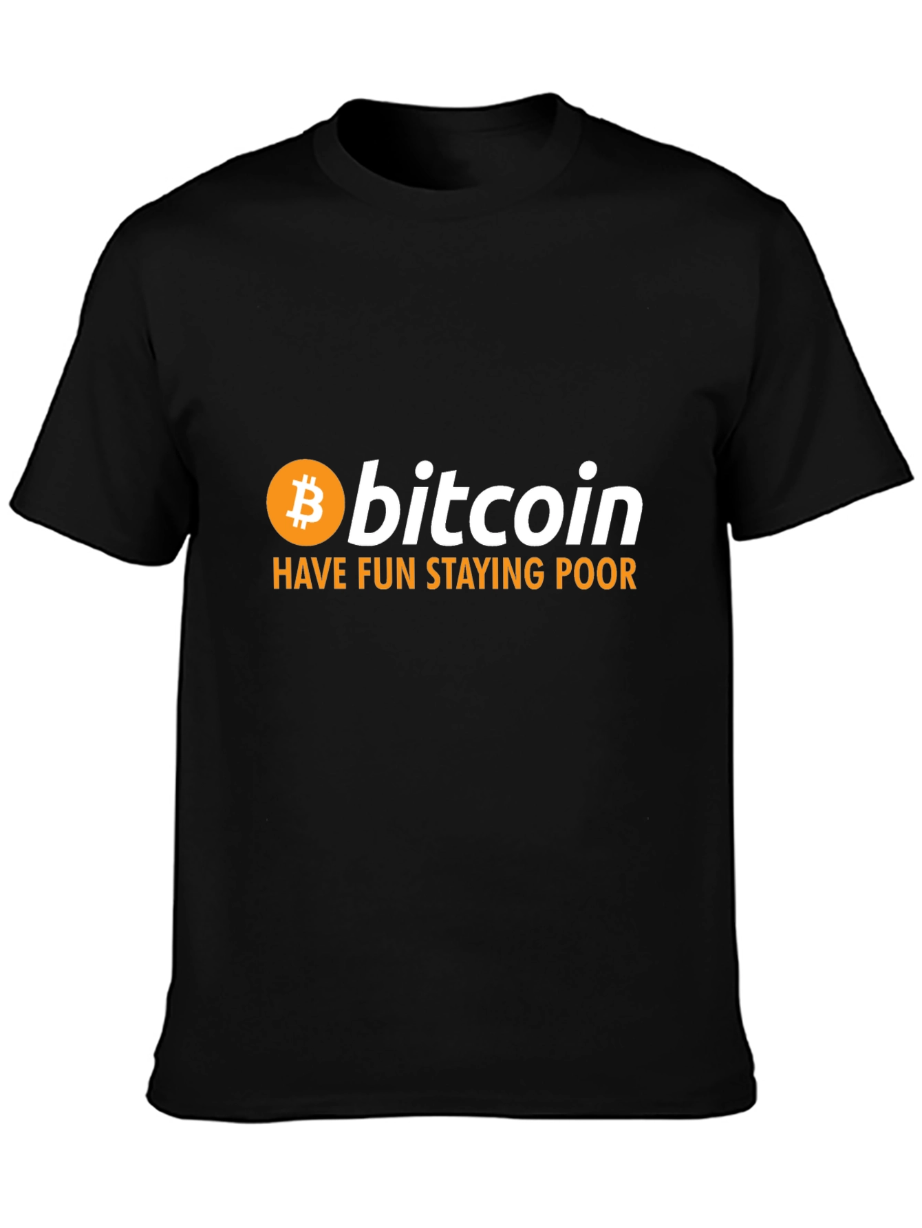 Bitcoin HODL T-Shirt - Have Fun Staying Poor Crypto Tee