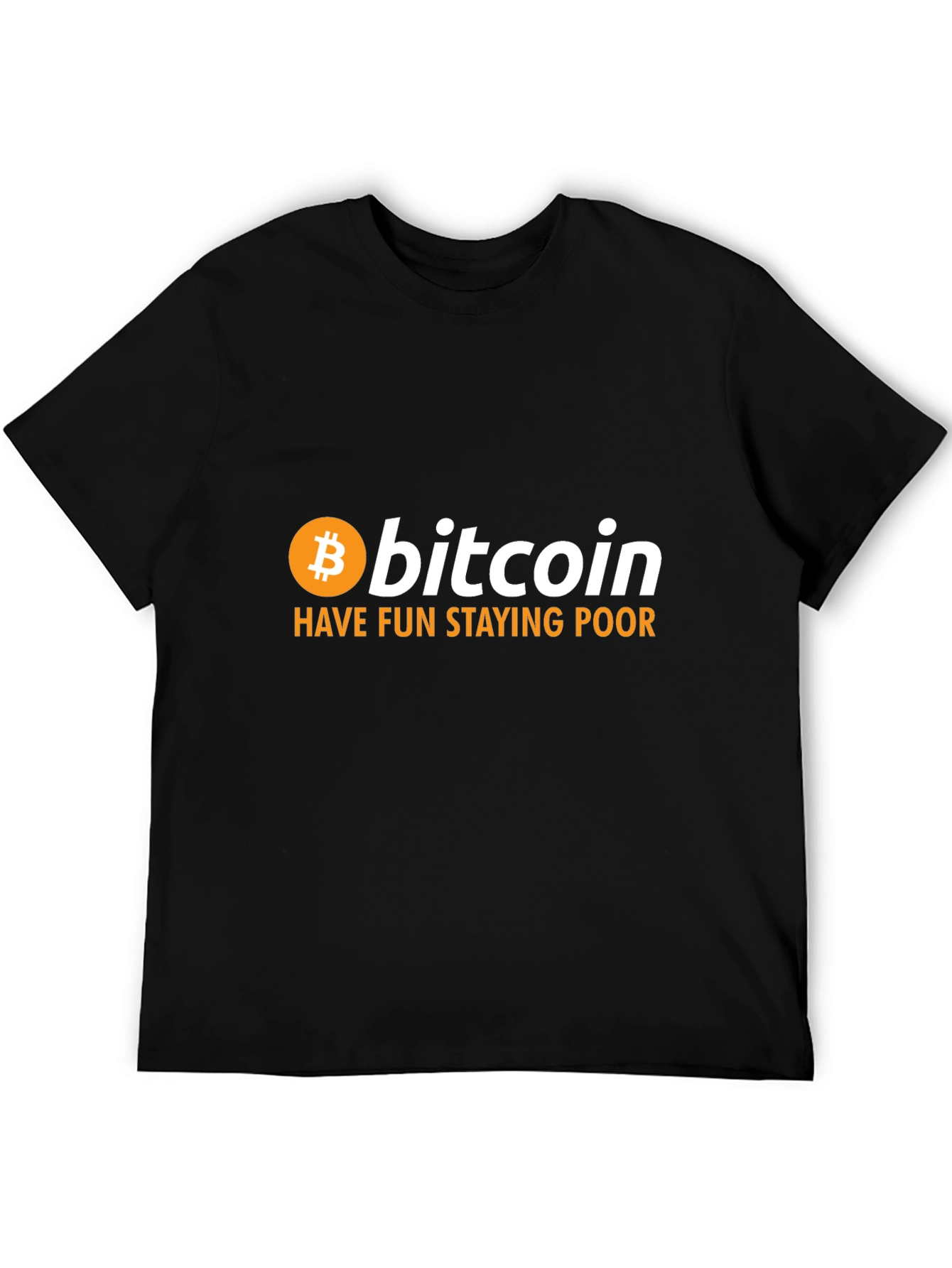 Bitcoin HODL T-Shirt - Have Fun Staying Poor Crypto Tee