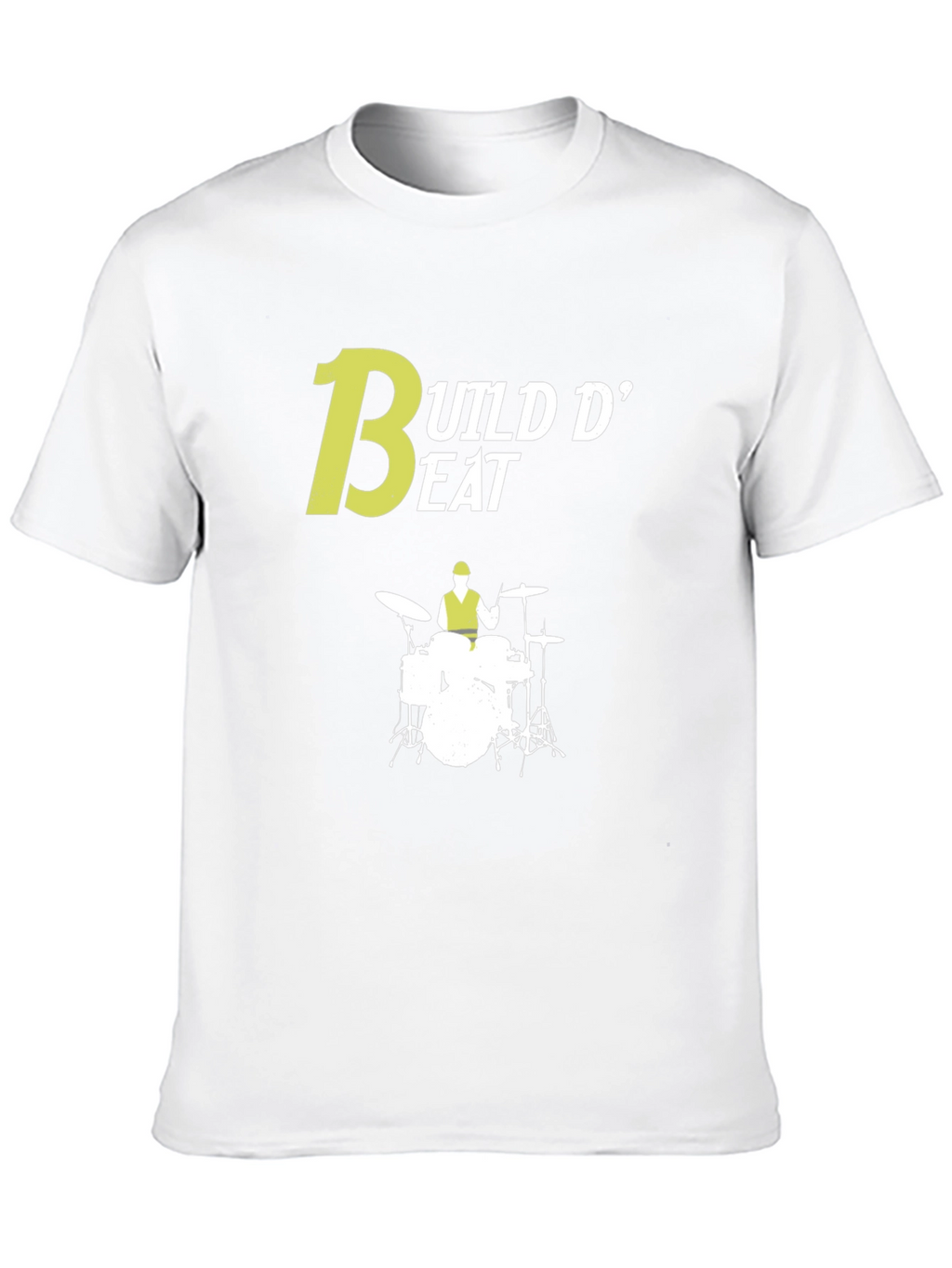 Build D Beat Drummer T-Shirt - Music Lover Tee