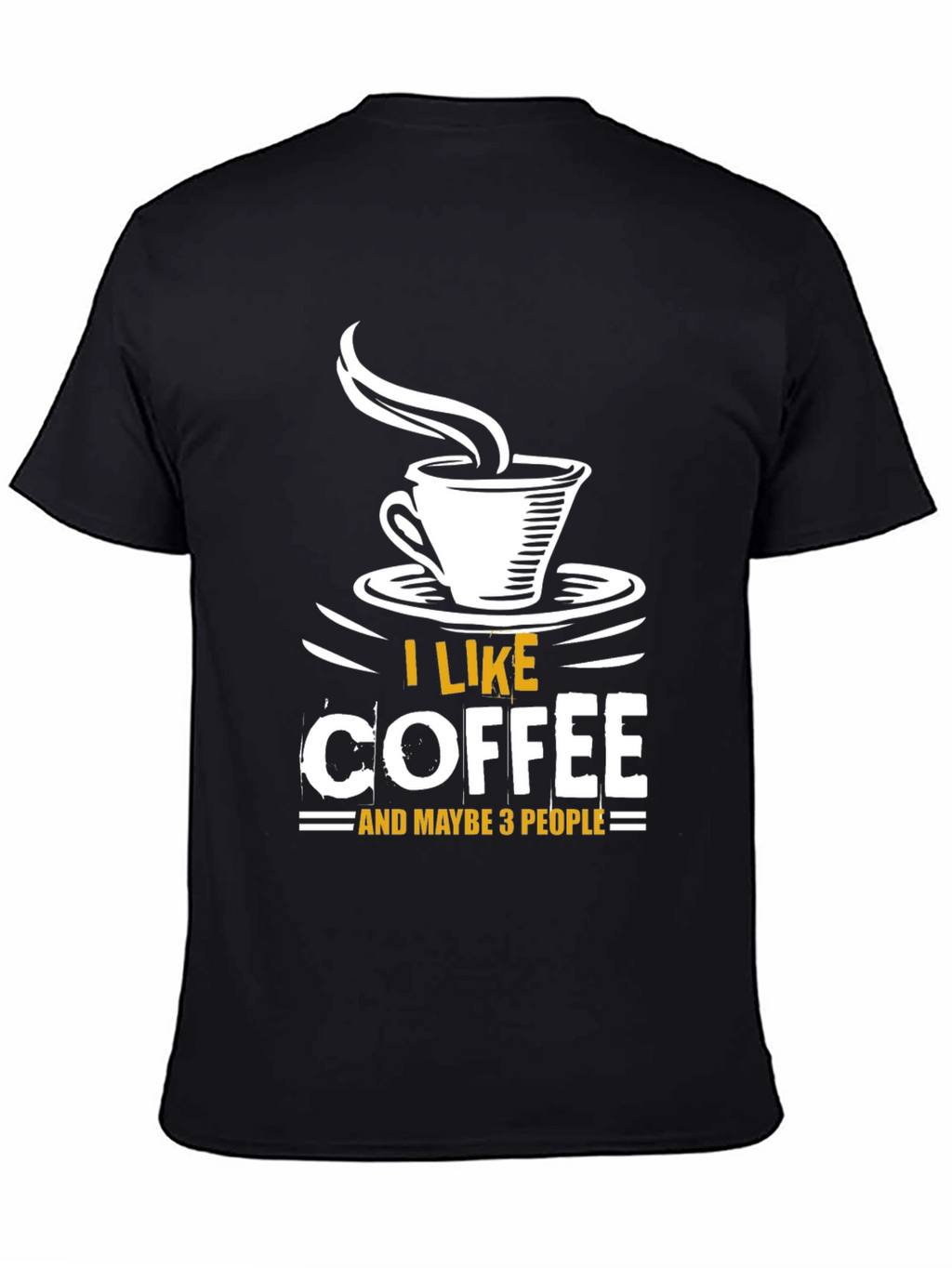 I Like Coffee and Maybe 3 People T-Shirt