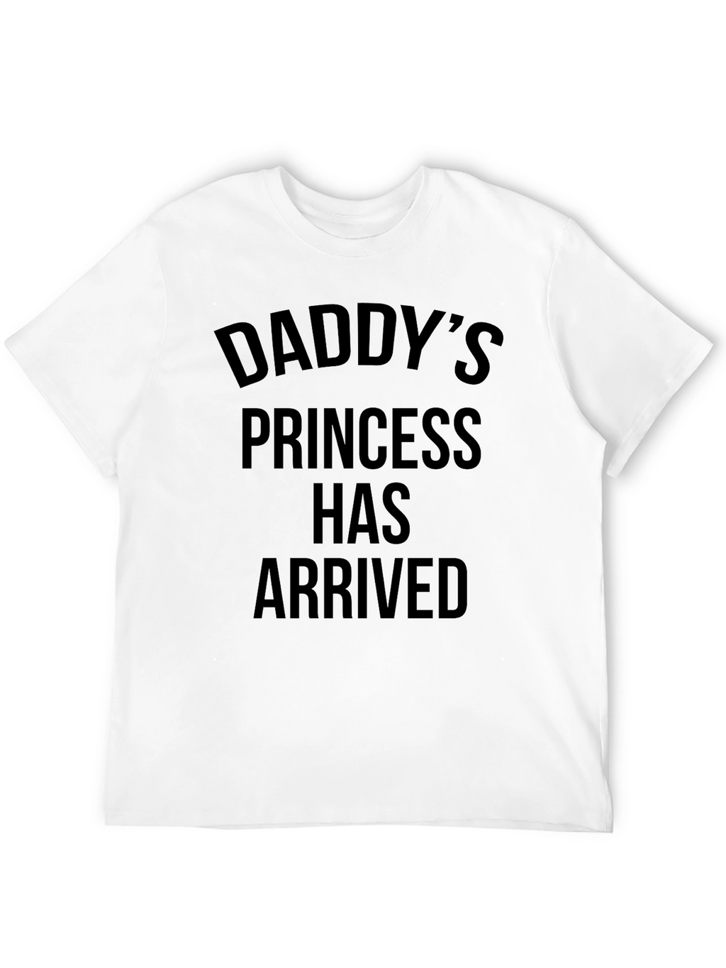 Daddys Princess Has Arrived - Mens Graphic Tee