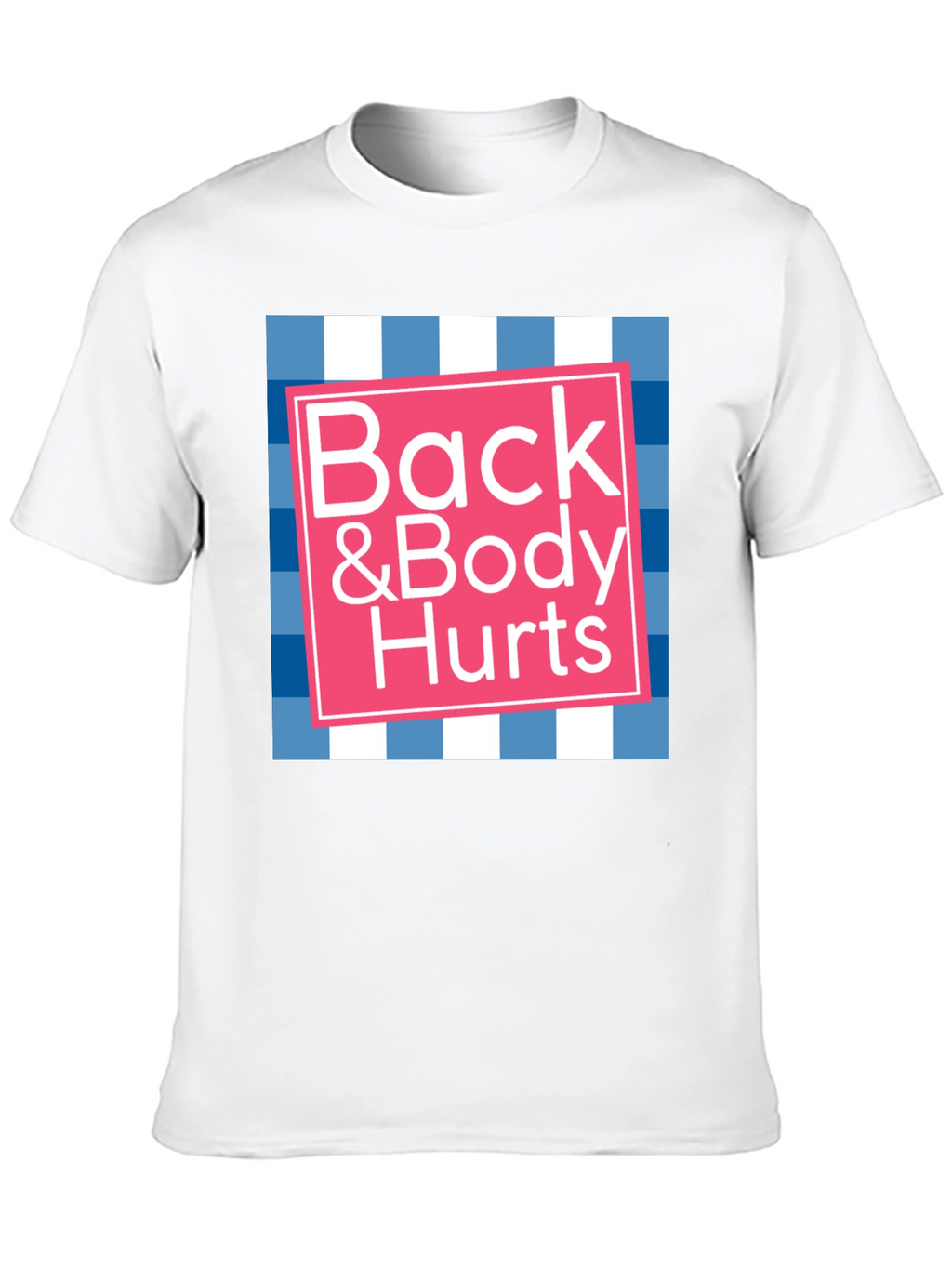 Back & Body Hurts Graphic T-Shirt - Novelty Tee