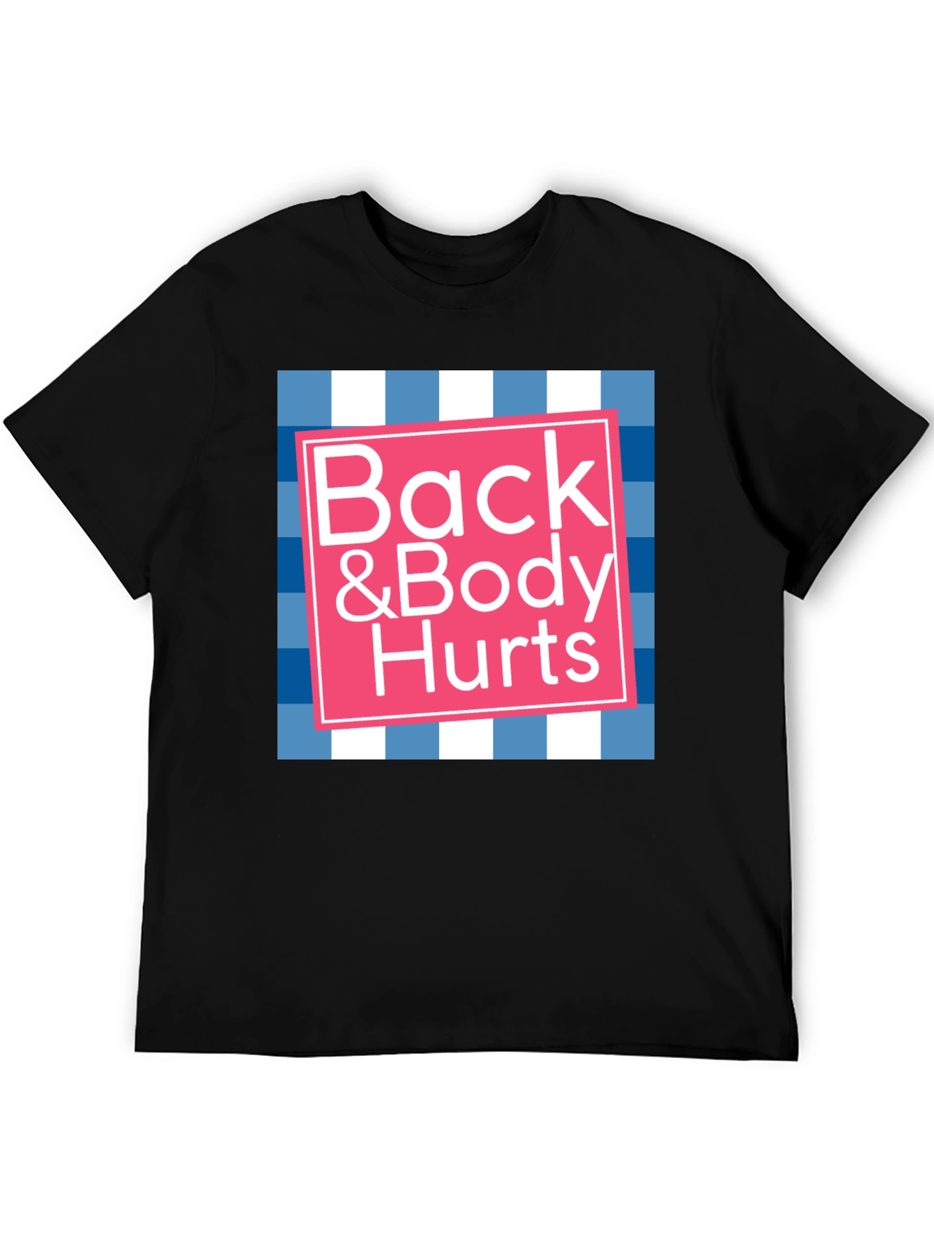 Back & Body Hurts Graphic T-Shirt - Novelty Tee