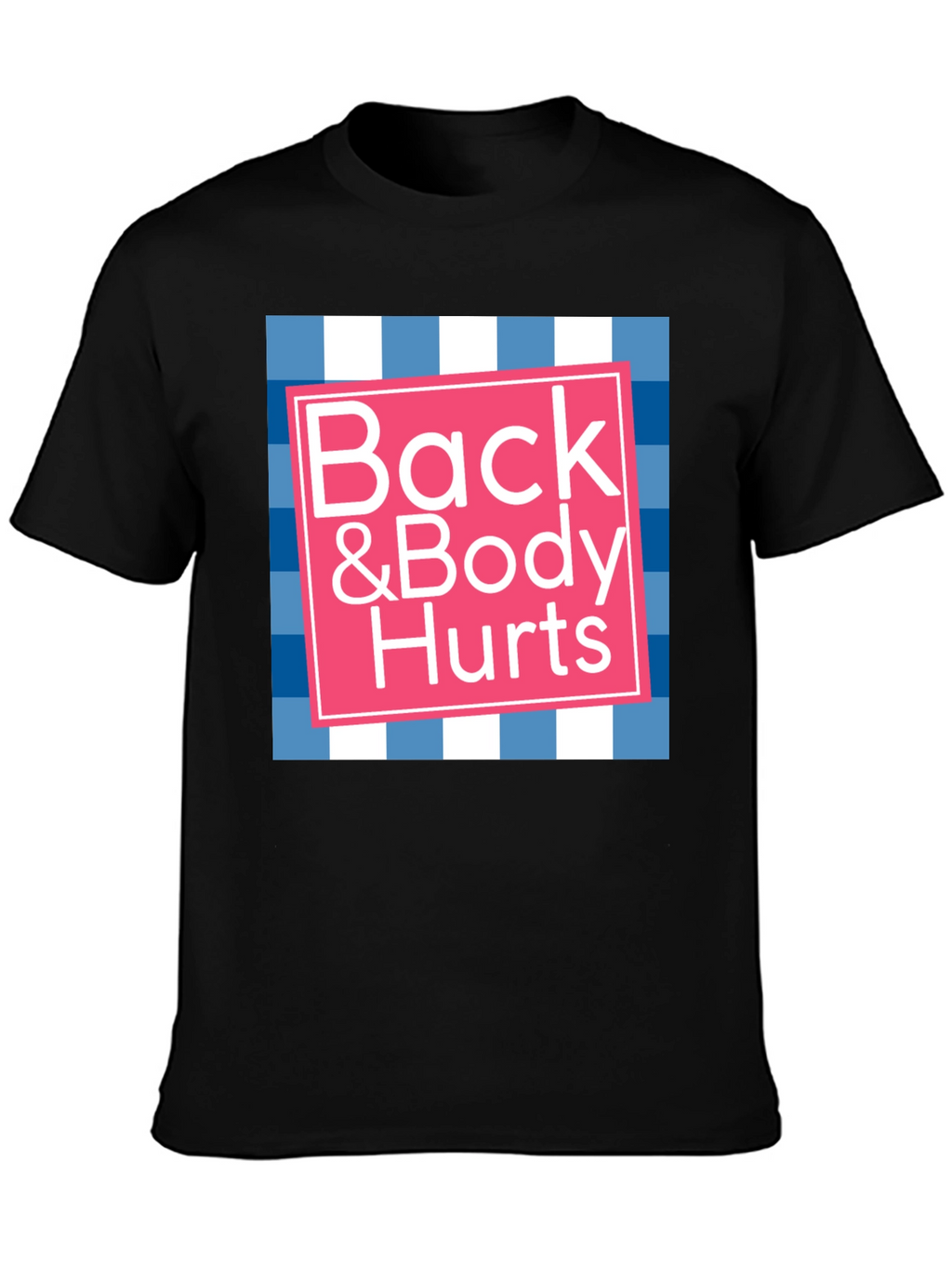 Back & Body Hurts Graphic T-Shirt - Novelty Tee