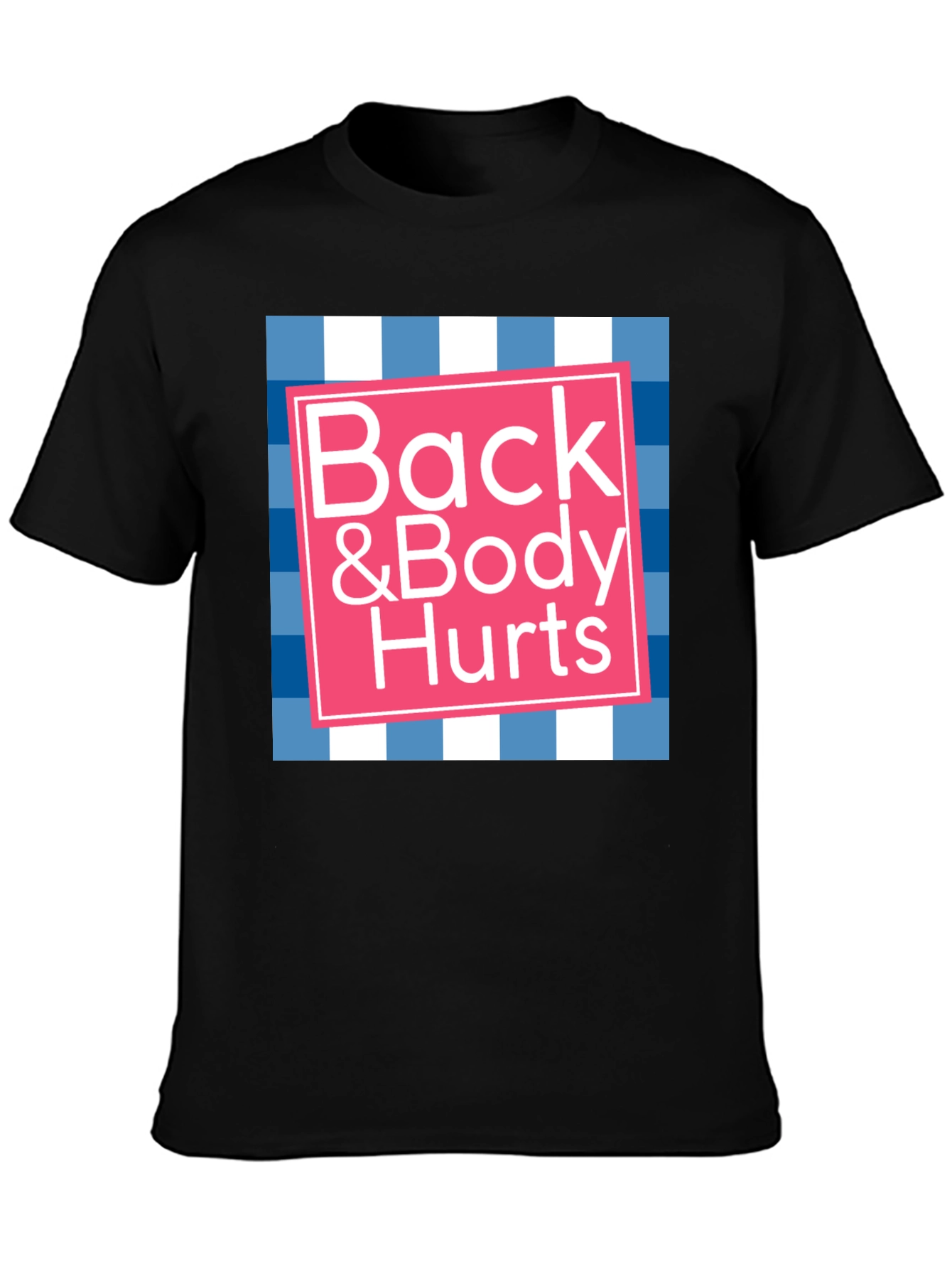 Back & Body Hurts Graphic T-Shirt - Novelty Tee