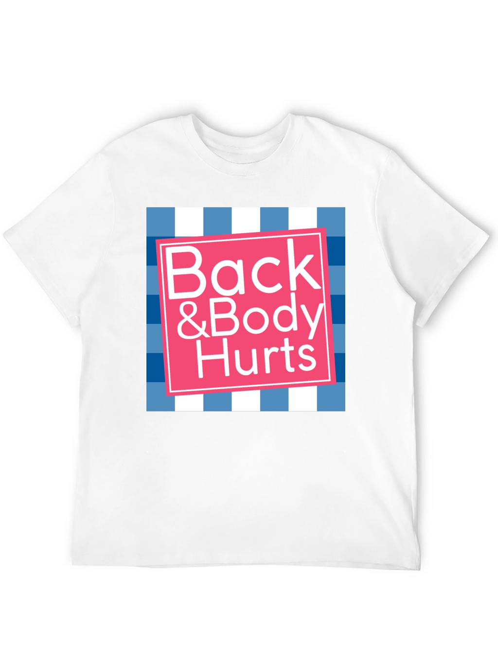 Back & Body Hurts Graphic T-Shirt - Novelty Tee