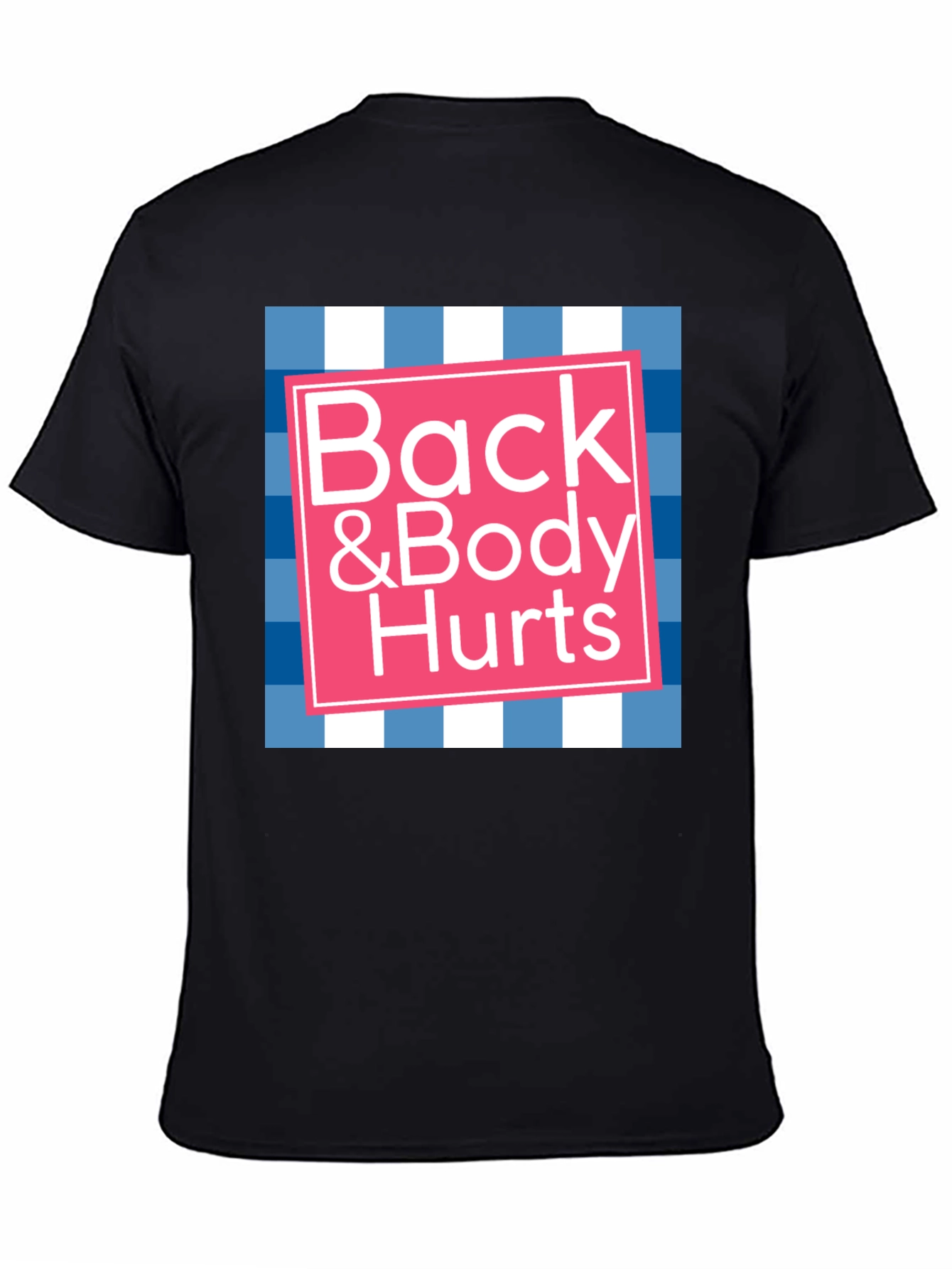 Back & Body Hurts Graphic T-Shirt - Novelty Tee