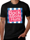 Back & Body Hurts Graphic T-Shirt - Novelty Tee