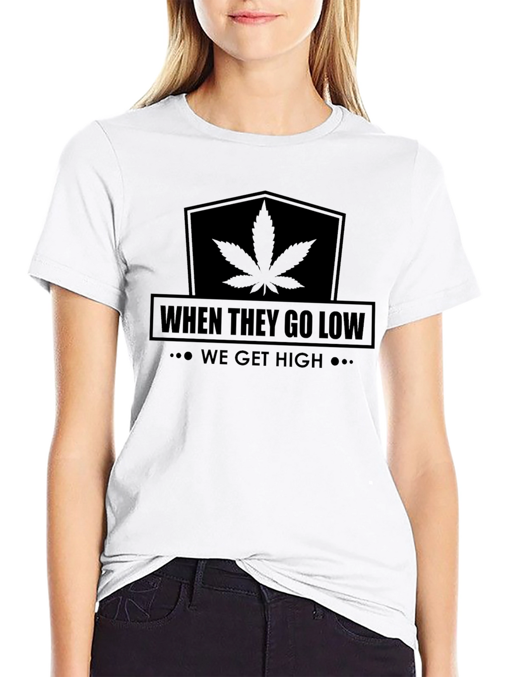 When They Go Low We Get High Graphic Tee