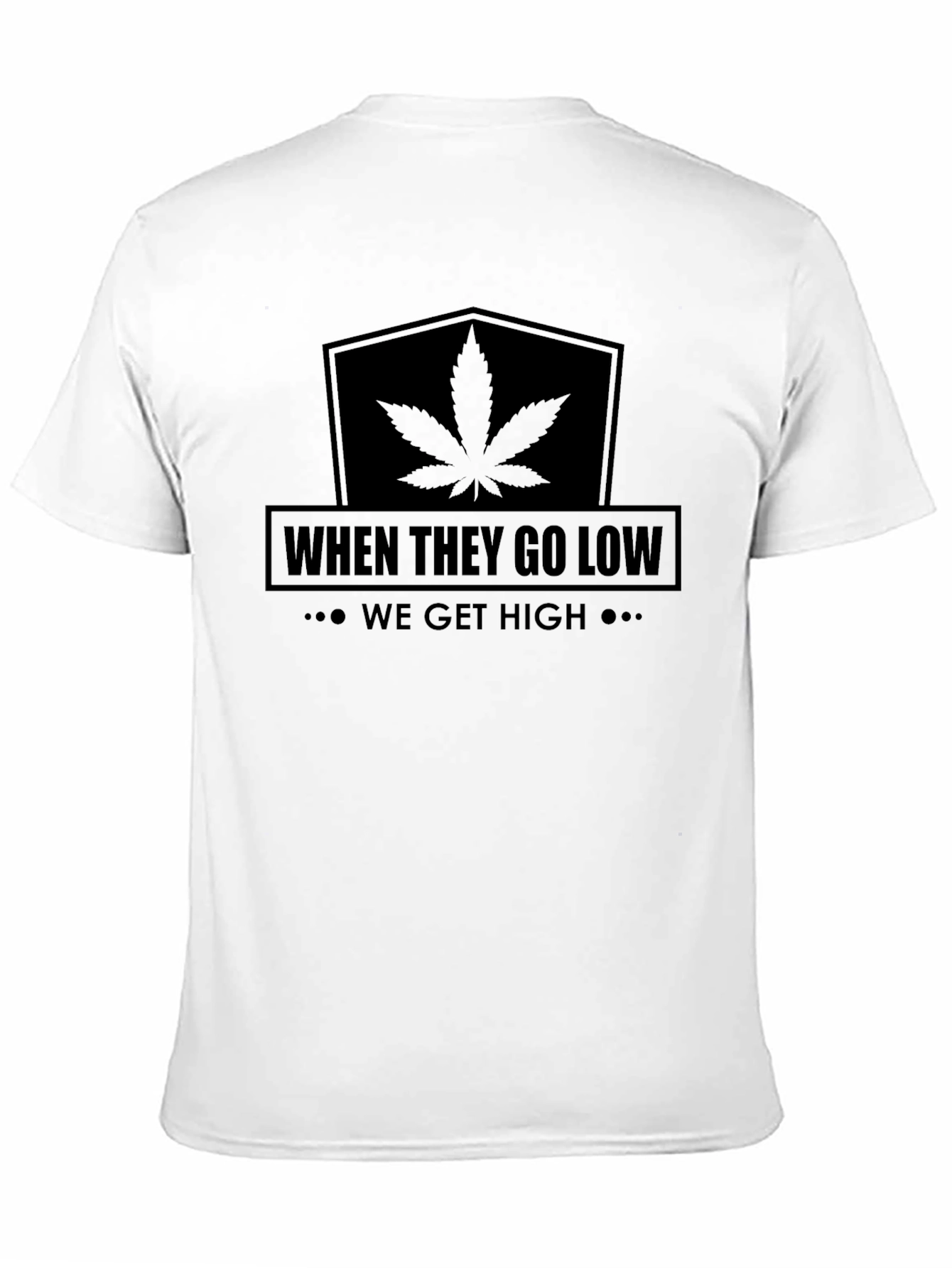 When They Go Low We Get High Graphic Tee