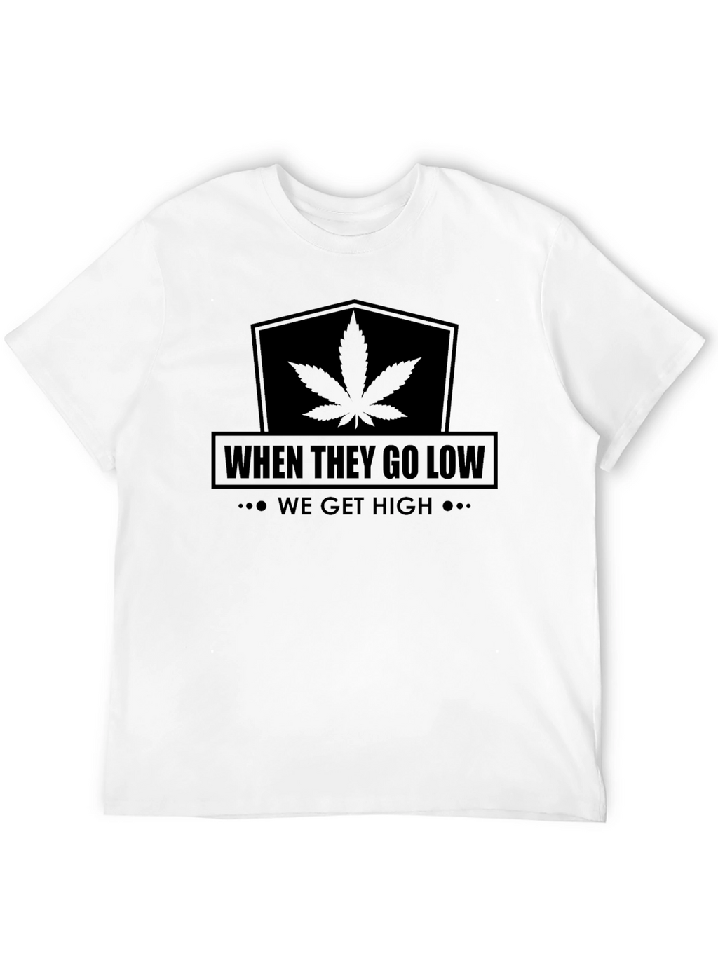 When They Go Low We Get High Graphic Tee