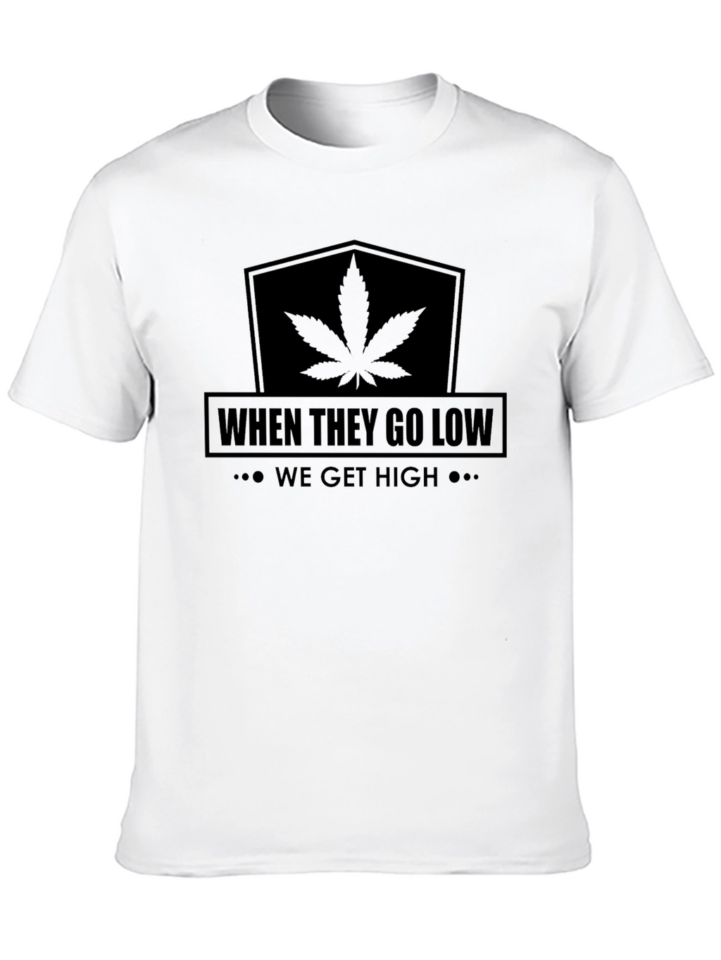 When They Go Low We Get High Graphic Tee