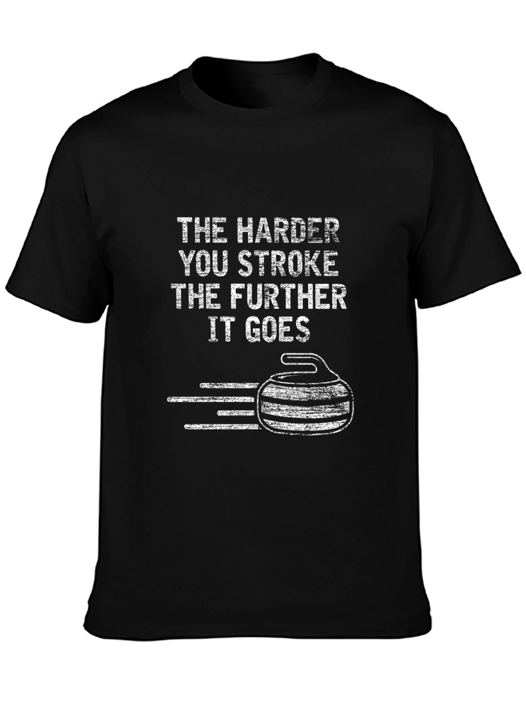 Funny Curling T-Shirt - The Harder You Stroke