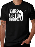Layups Are For Basketball T-Shirt Golf Player