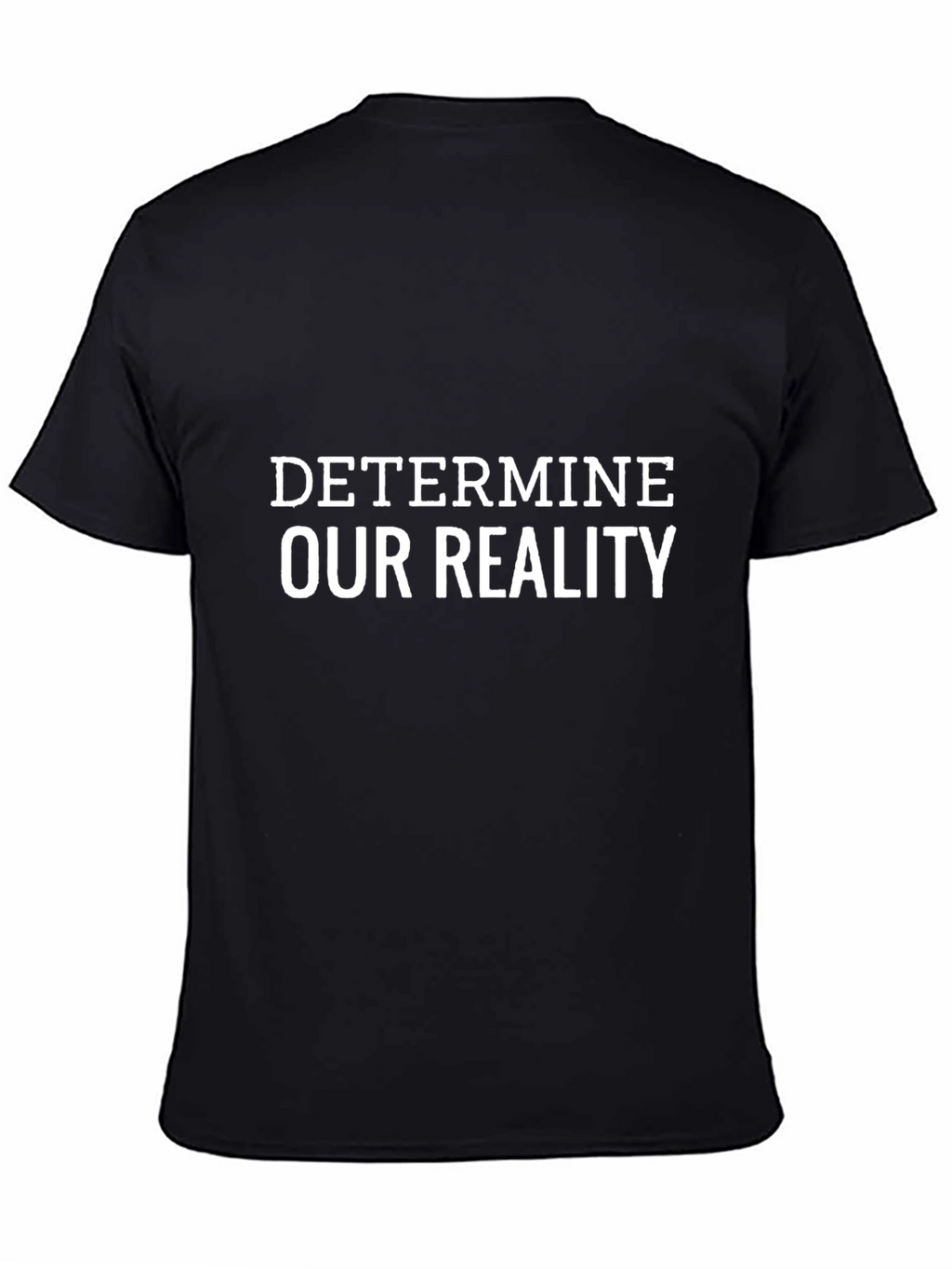 Determine Our Reality T-Shirt