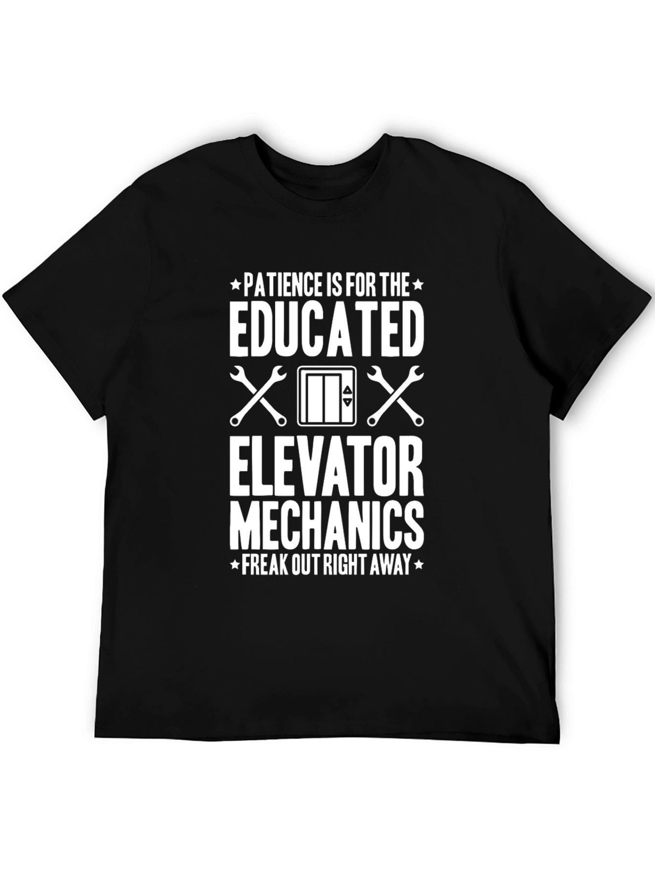 Elevator Mechanic T-Shirt - Patience Is For The Educated
