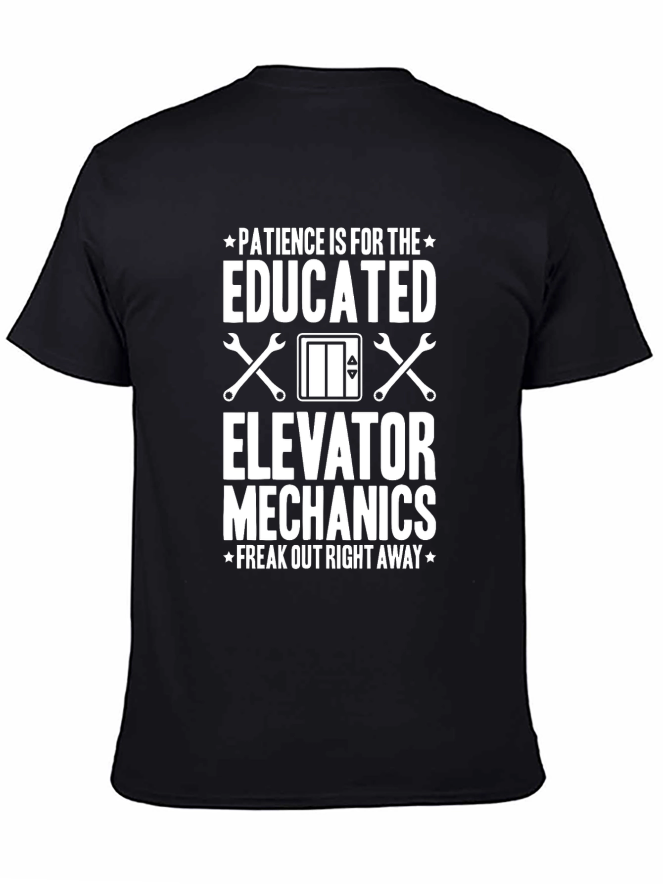 Elevator Mechanic T-Shirt - Patience Is For The Educated