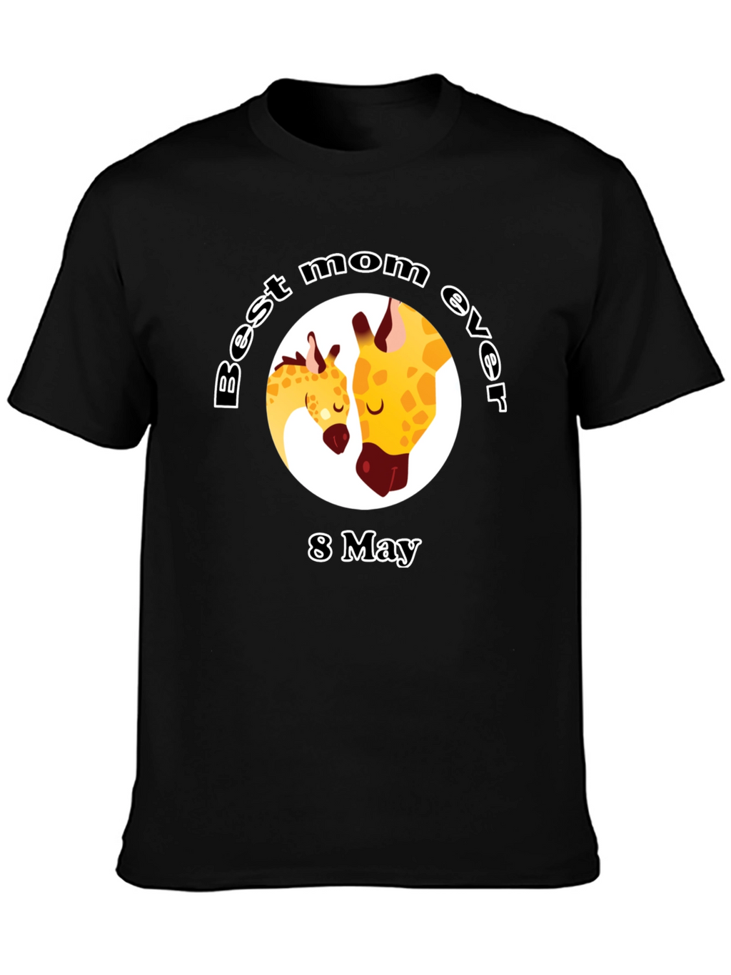 Best Mom Ever Giraffe T-Shirt - 8 May