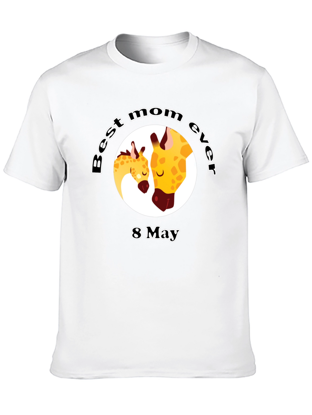 Best Mom Ever Giraffe T-Shirt - 8 May