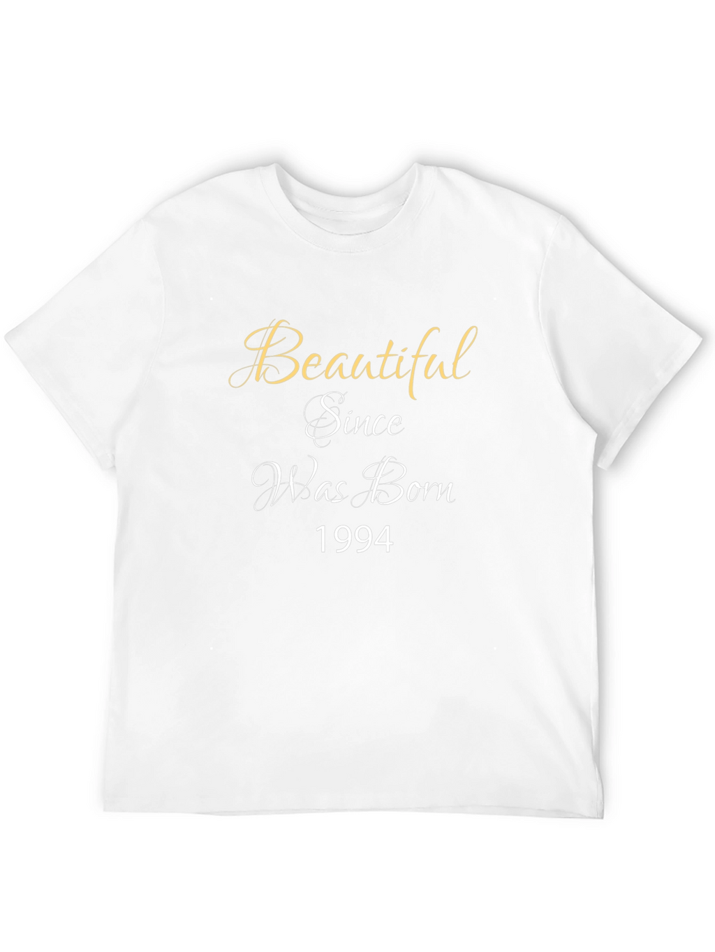 Beautiful Since Was Born T-Shirt
