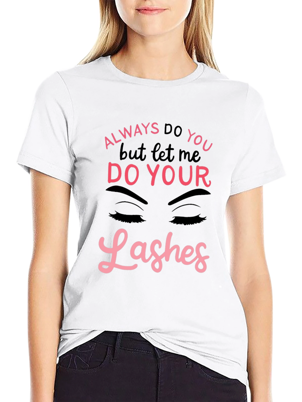 Always Do You Lashes Graphic Tee