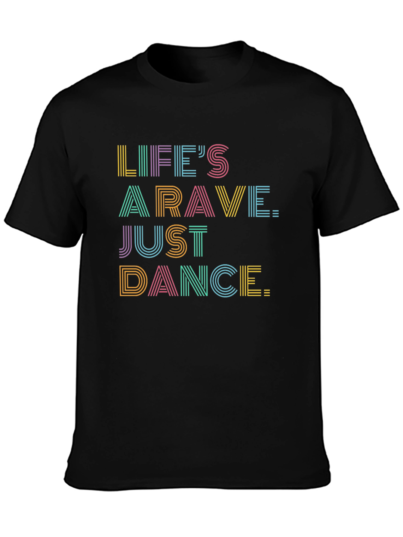 Lifes A Rave Graphic Tee - Just Dance!