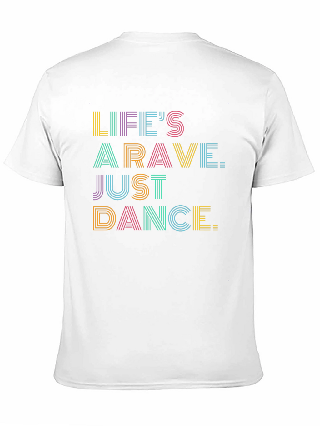 Lifes A Rave Graphic Tee - Just Dance!