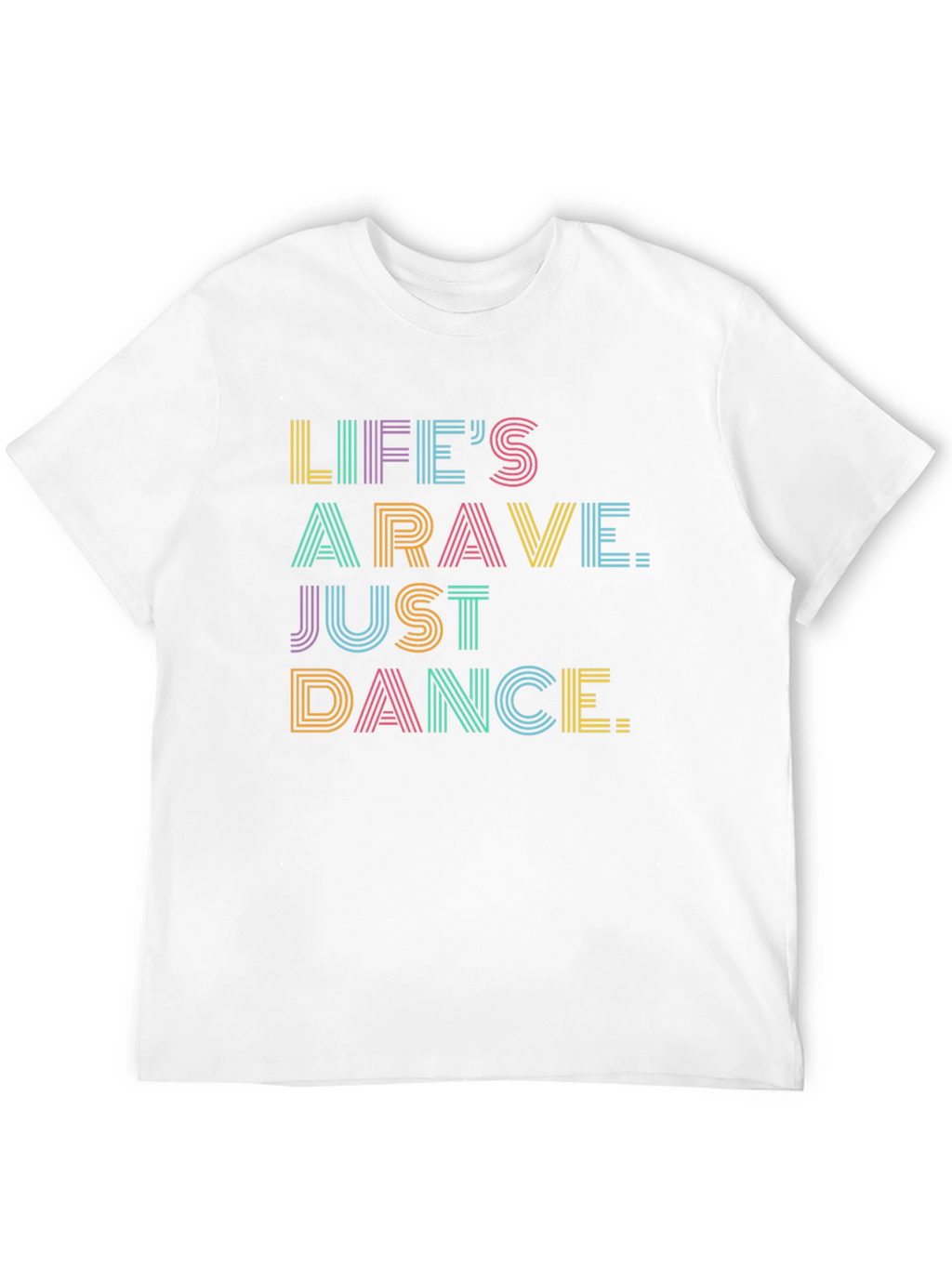 Lifes A Rave Graphic Tee - Just Dance!