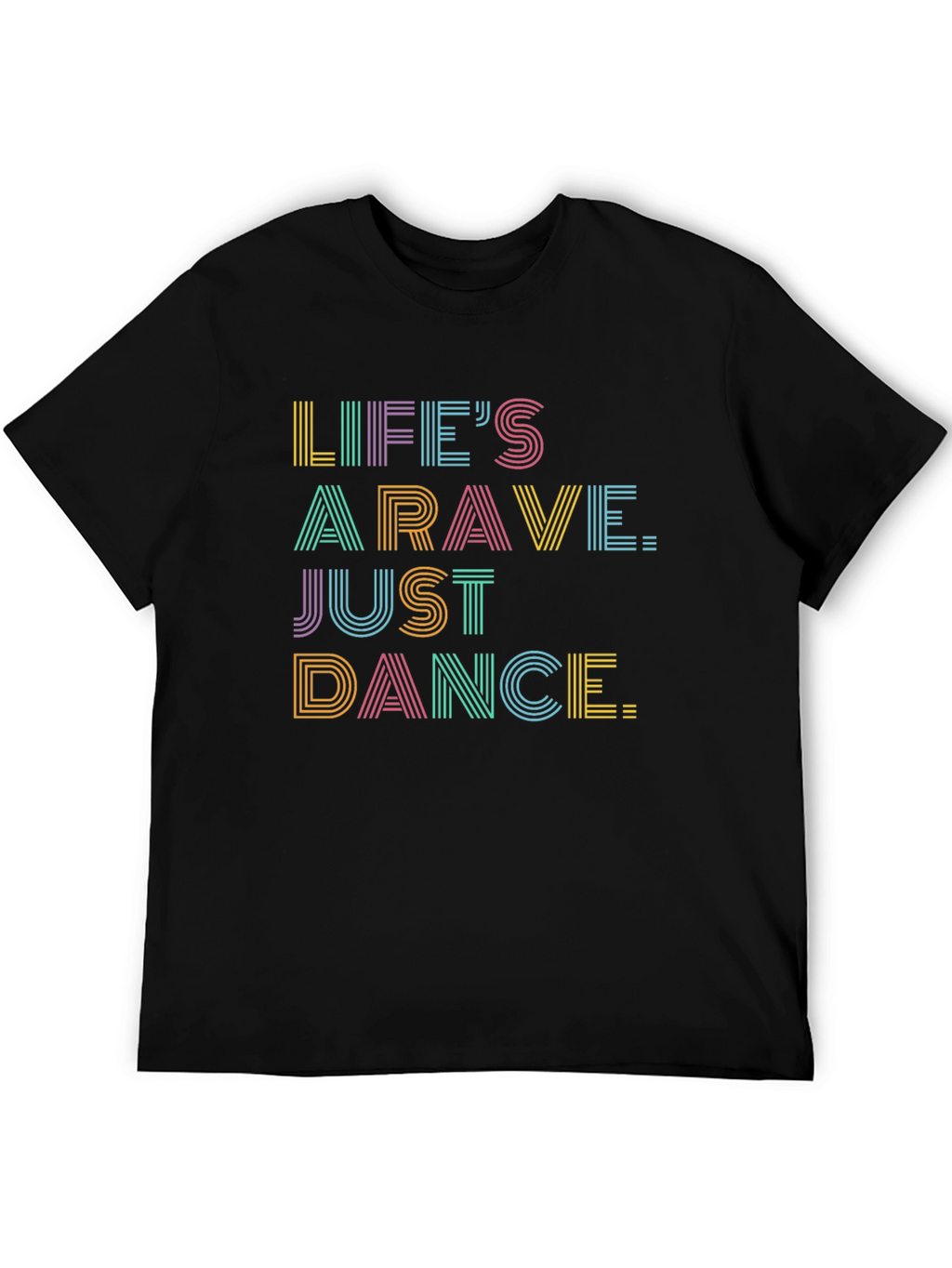 Lifes A Rave Graphic Tee - Just Dance!