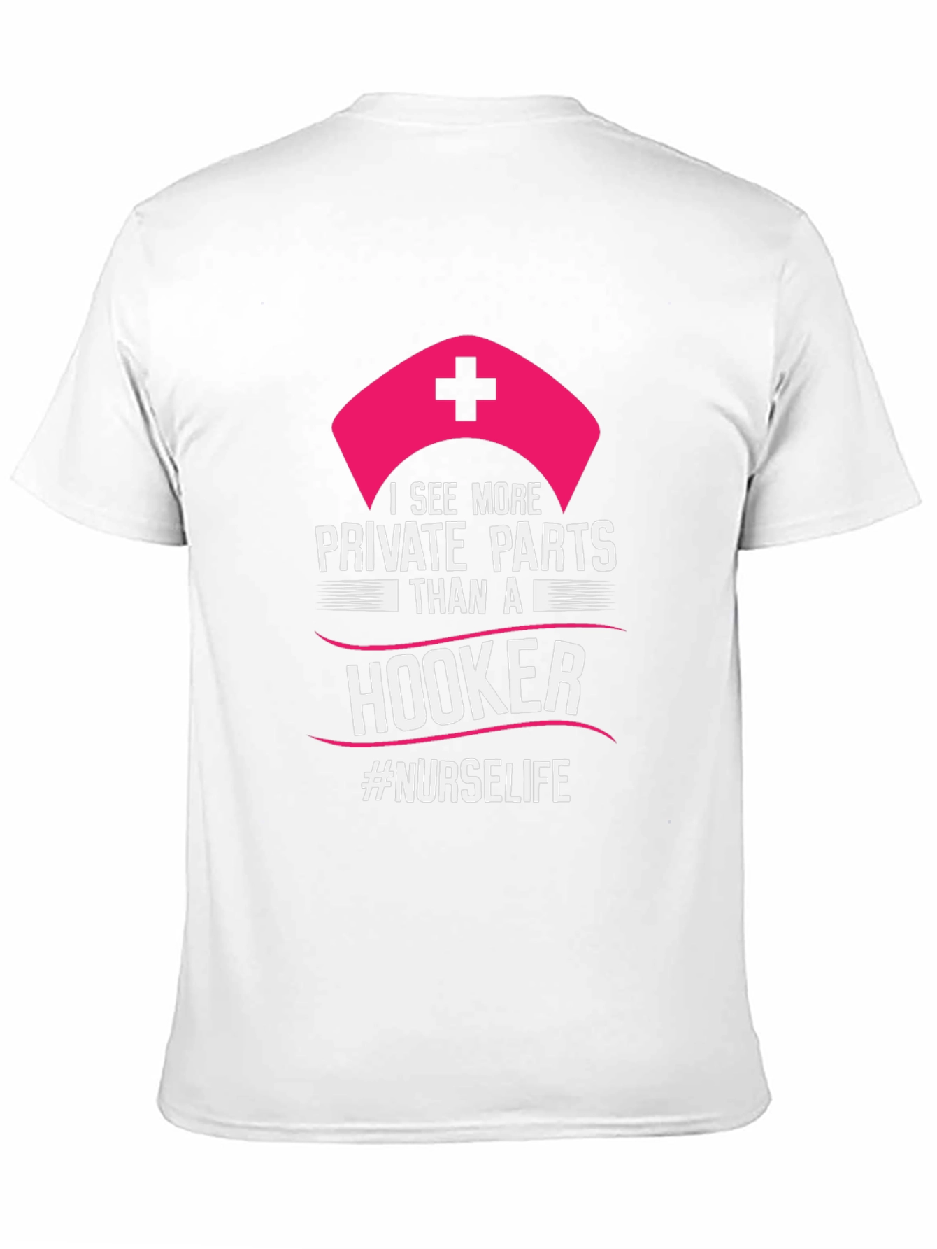 Funny Nurse T-Shirt: I See More Private Parts