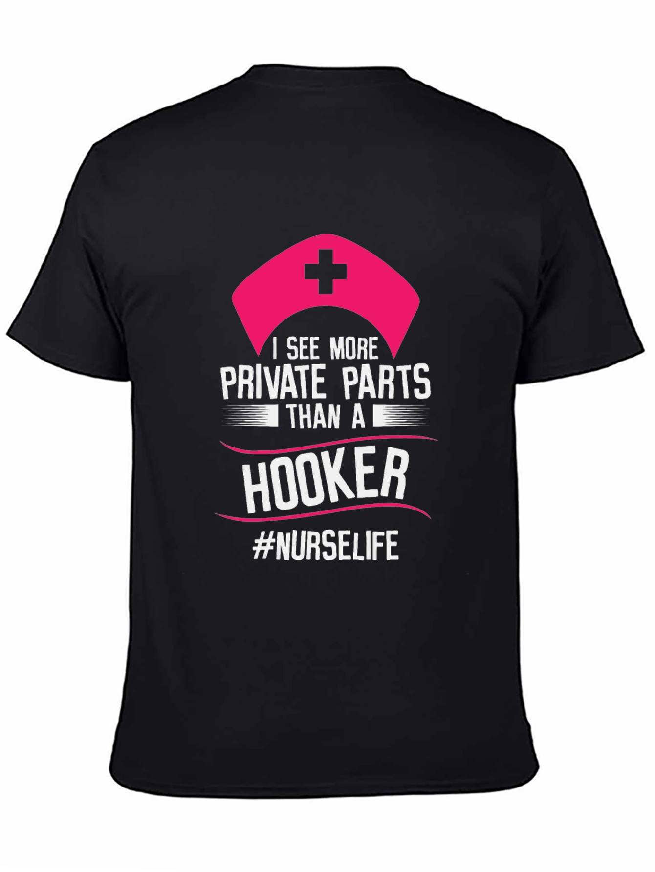 Funny Nurse T-Shirt: I See More Private Parts