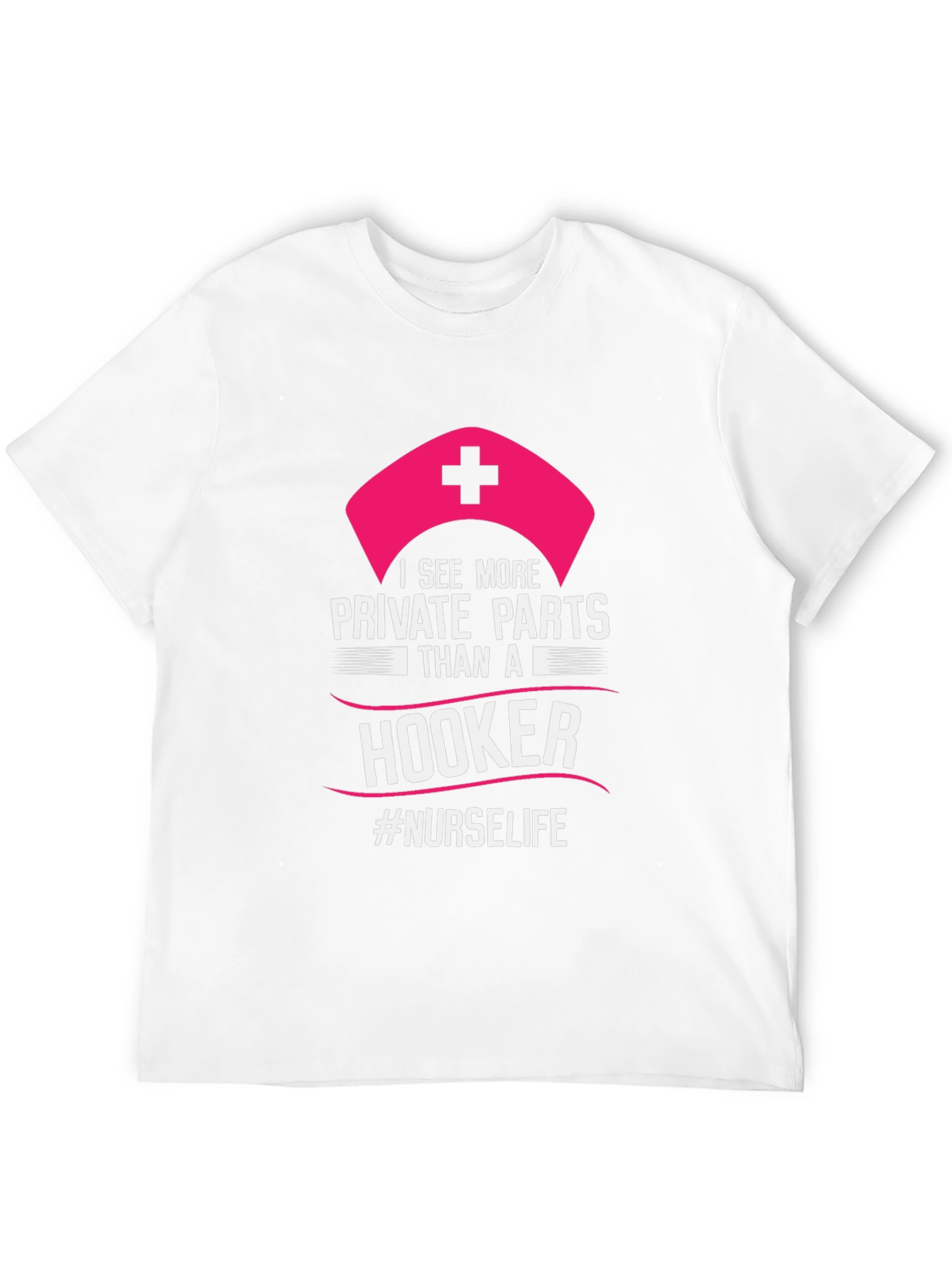 Funny Nurse T-Shirt: I See More Private Parts