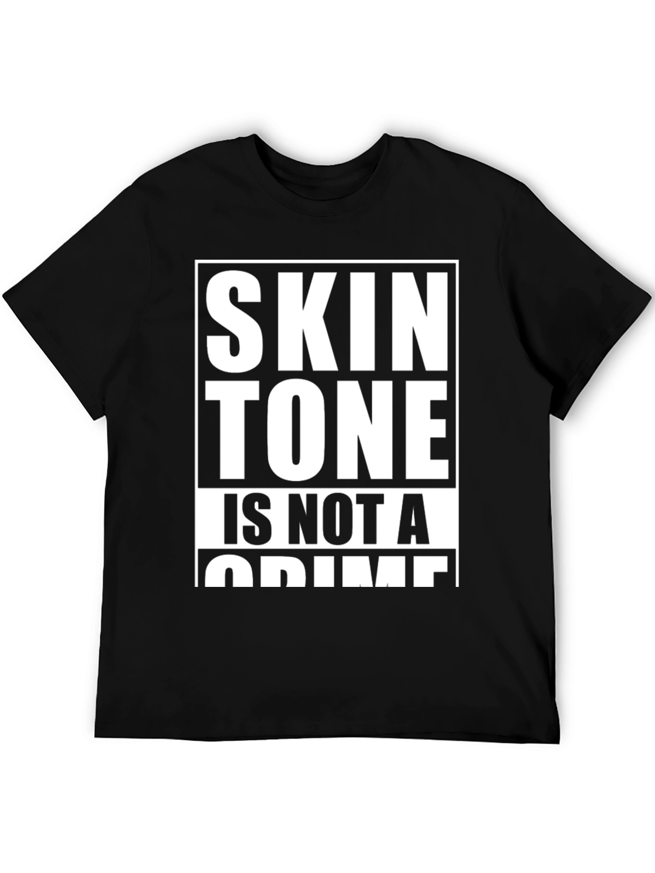 Skin Tone Is Not A Crime Graphic Tee
