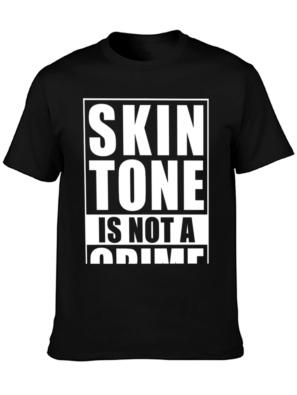 Skin Tone Is Not A Crime Graphic Tee
