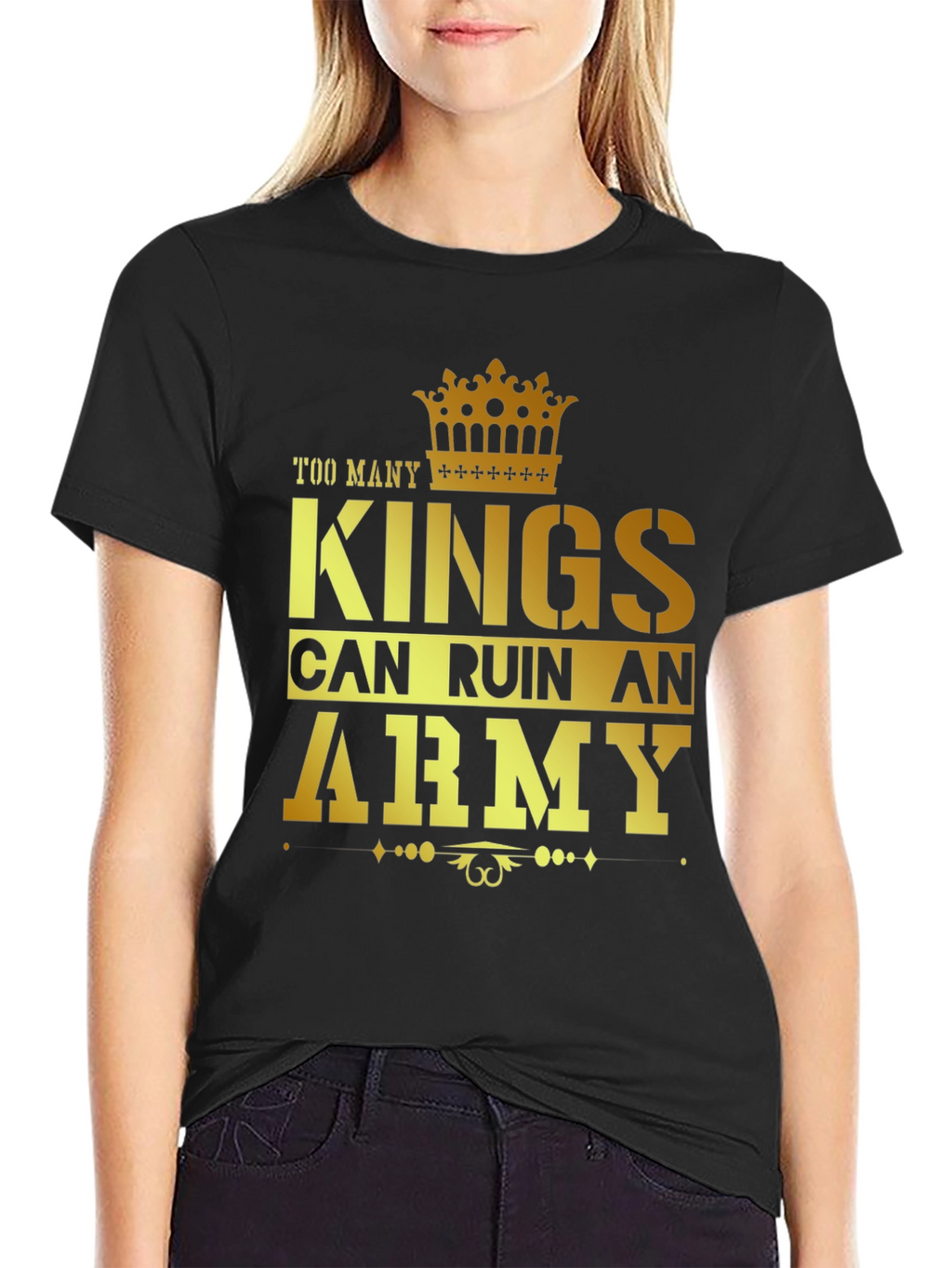Too Many Kings Can Ruin an Army Graphic T-Shirt