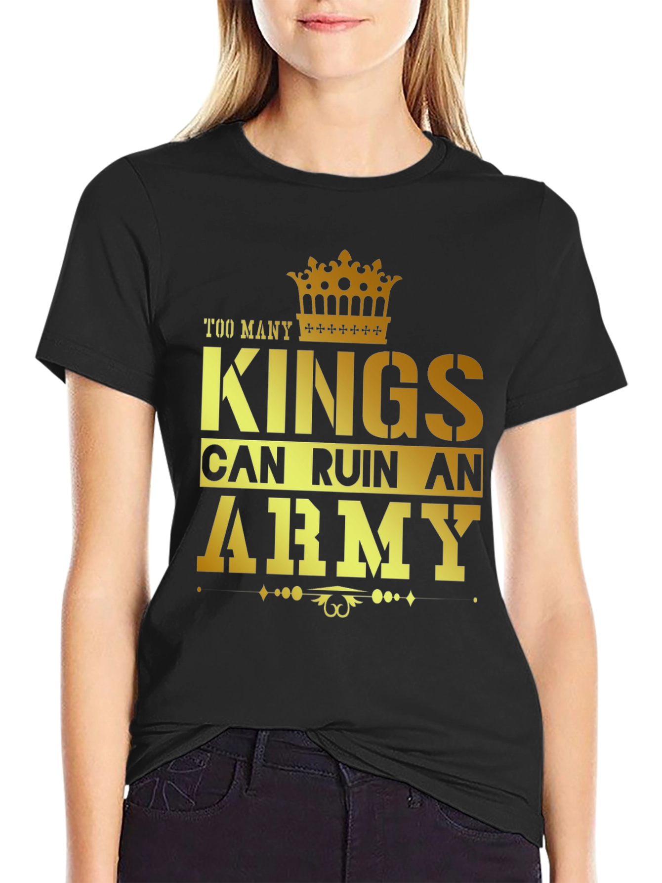 Too Many Kings Can Ruin an Army Graphic T-Shirt