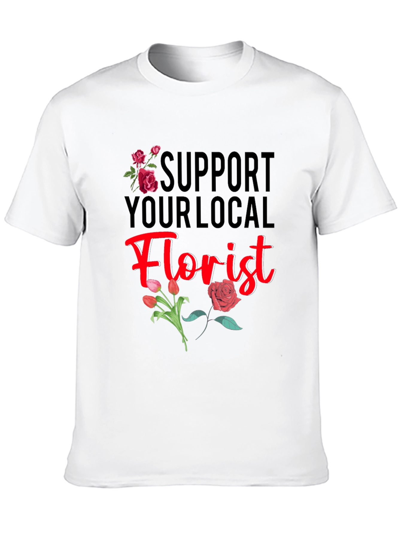 Support Your Local Florist T-Shirt
