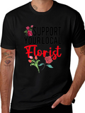 Support Your Local Florist T-Shirt