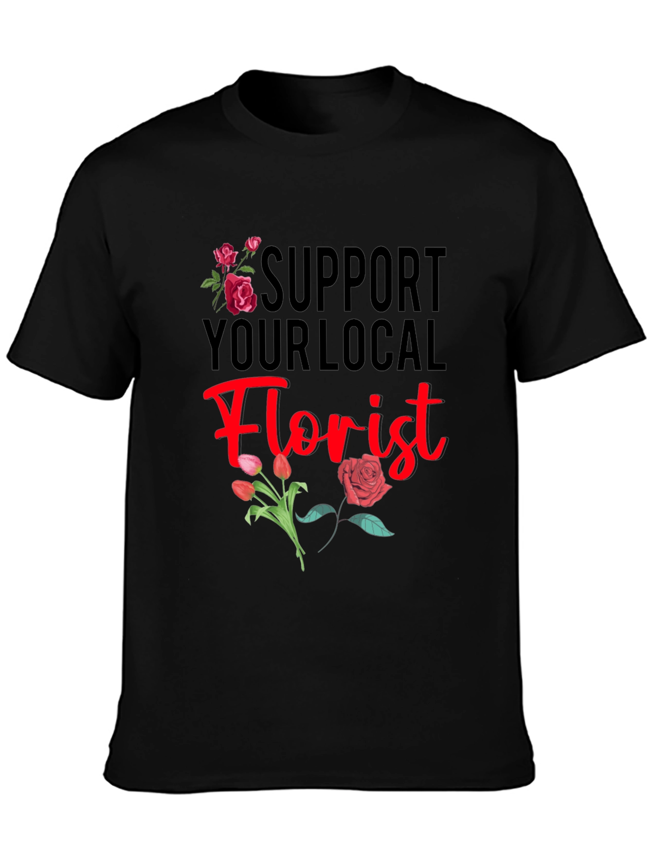 Support Your Local Florist T-Shirt