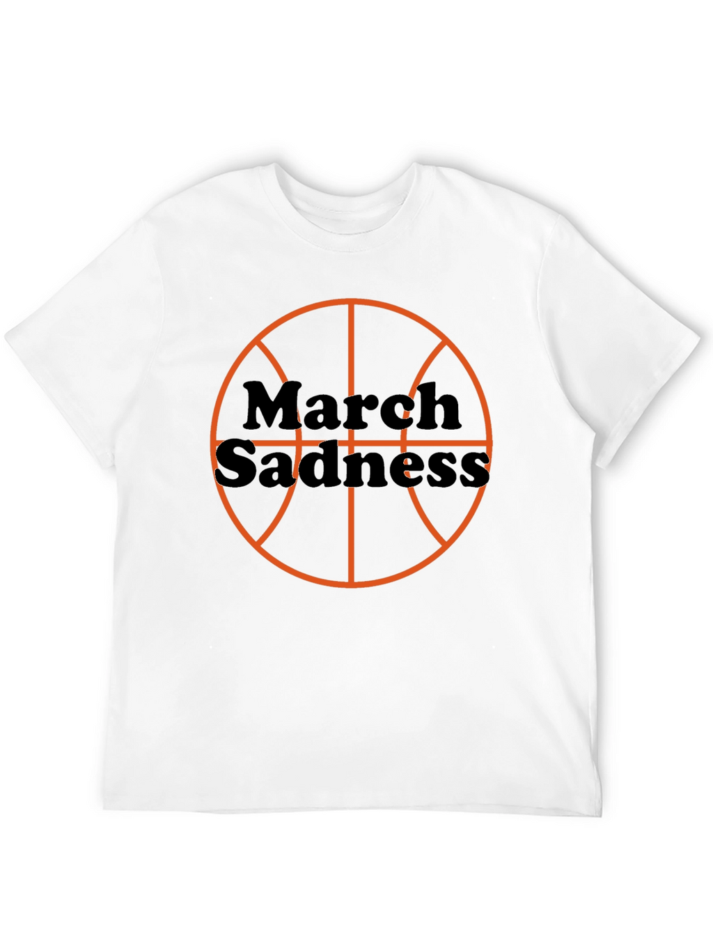 March Sadness Basketball T-Shirt