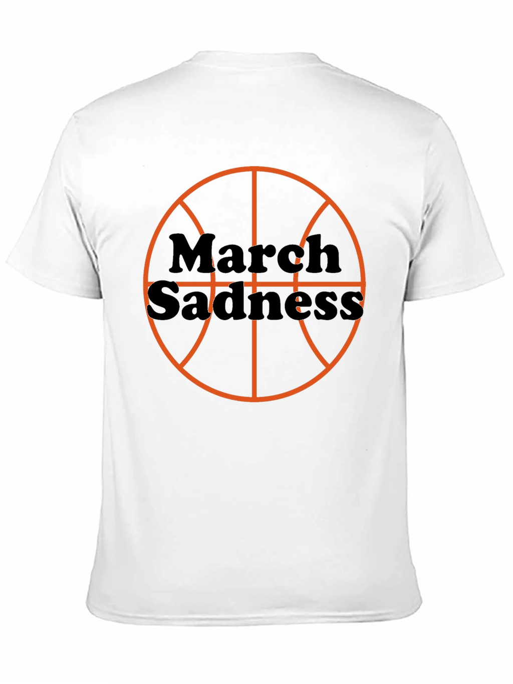 March Sadness Basketball T-Shirt