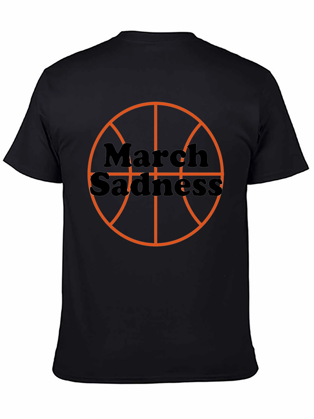 March Sadness Basketball T-Shirt