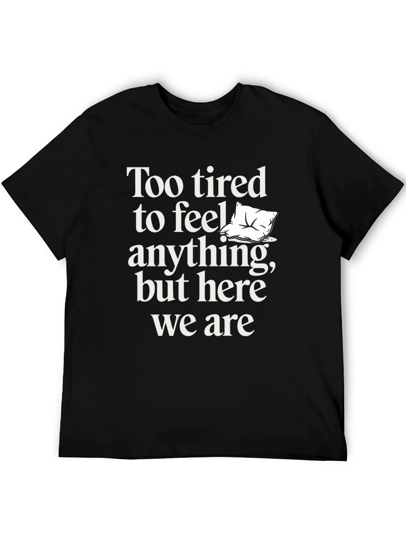 Too Tired Graphic Tee - Comfort & Style