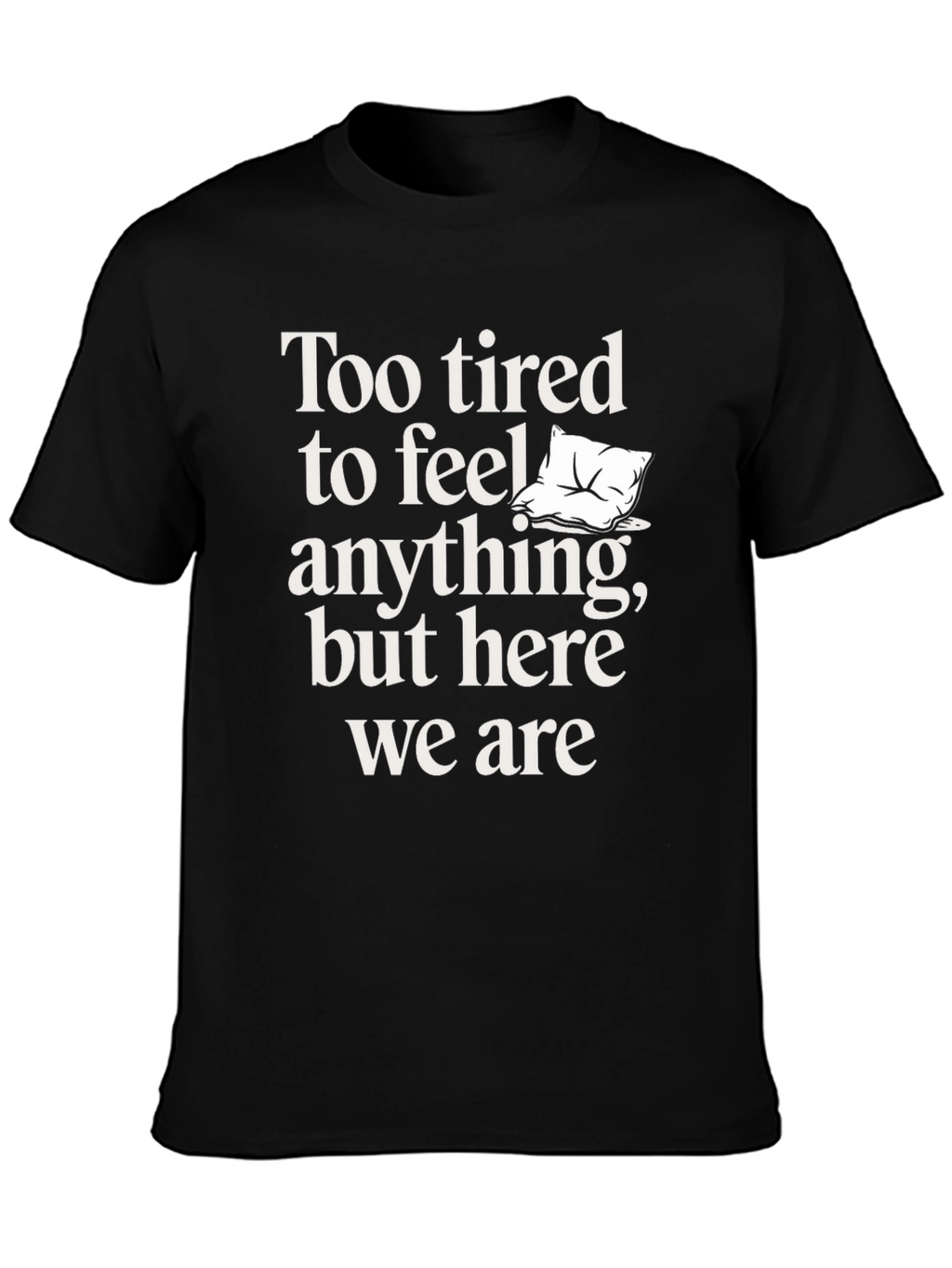 Too Tired Graphic Tee - Comfort & Style