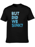 But Did We Sink? Graphic Tee