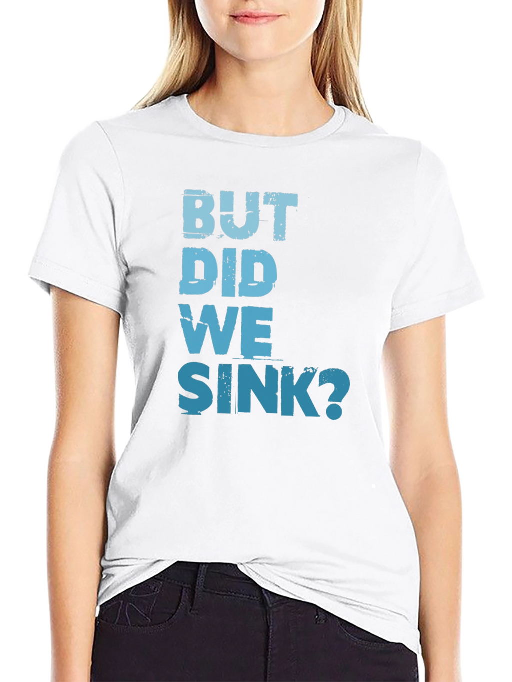But Did We Sink? Graphic Tee