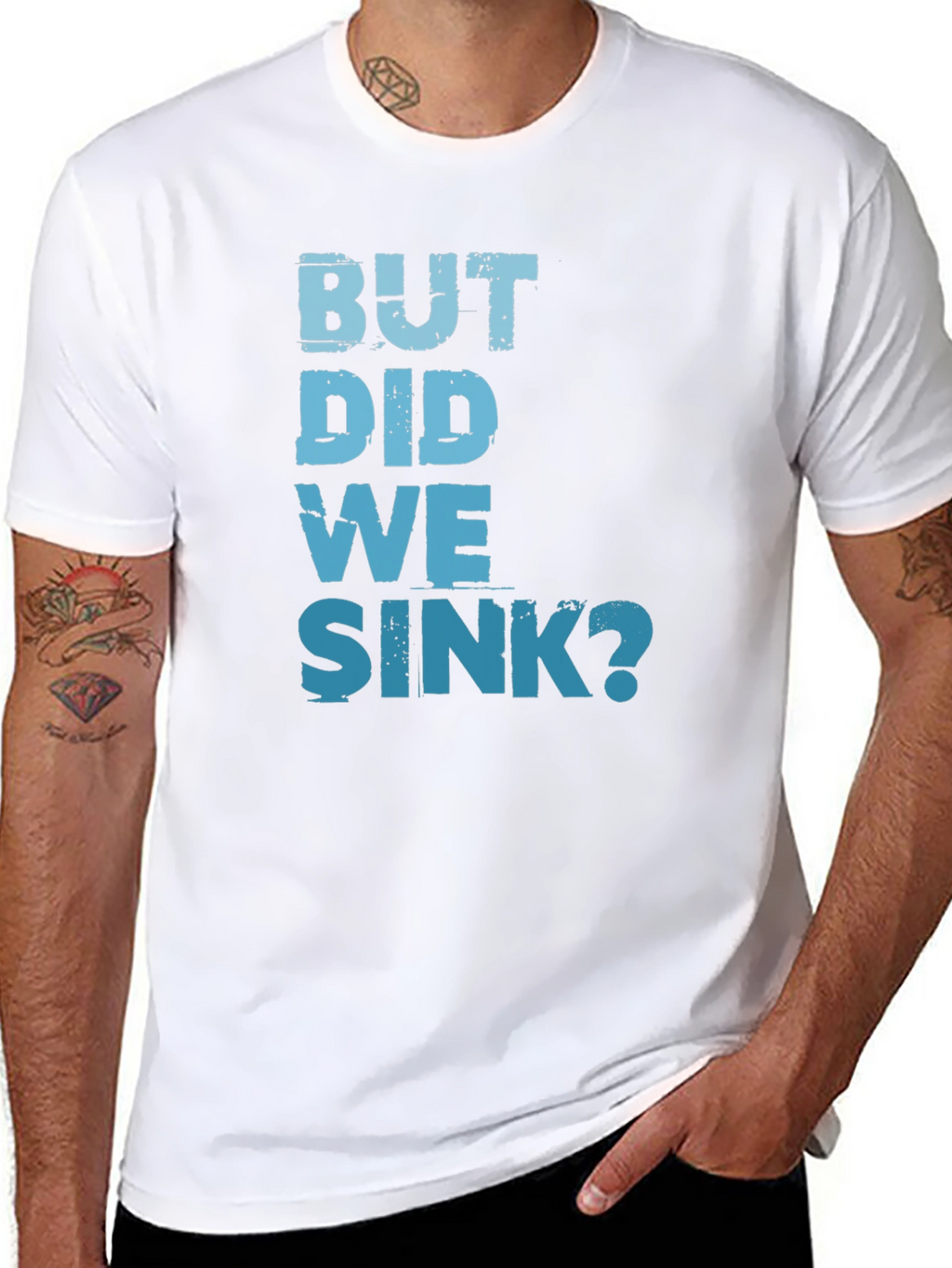 But Did We Sink? Graphic Tee